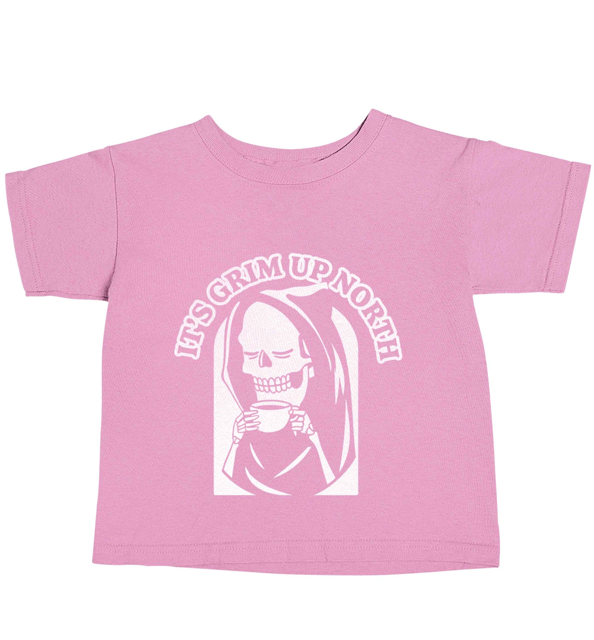 It's grim up North light pink baby toddler Tshirt 2 Years