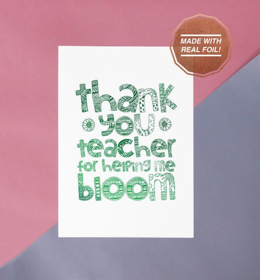 Thank you teacher for making me bloom | Foiled print / greeting card