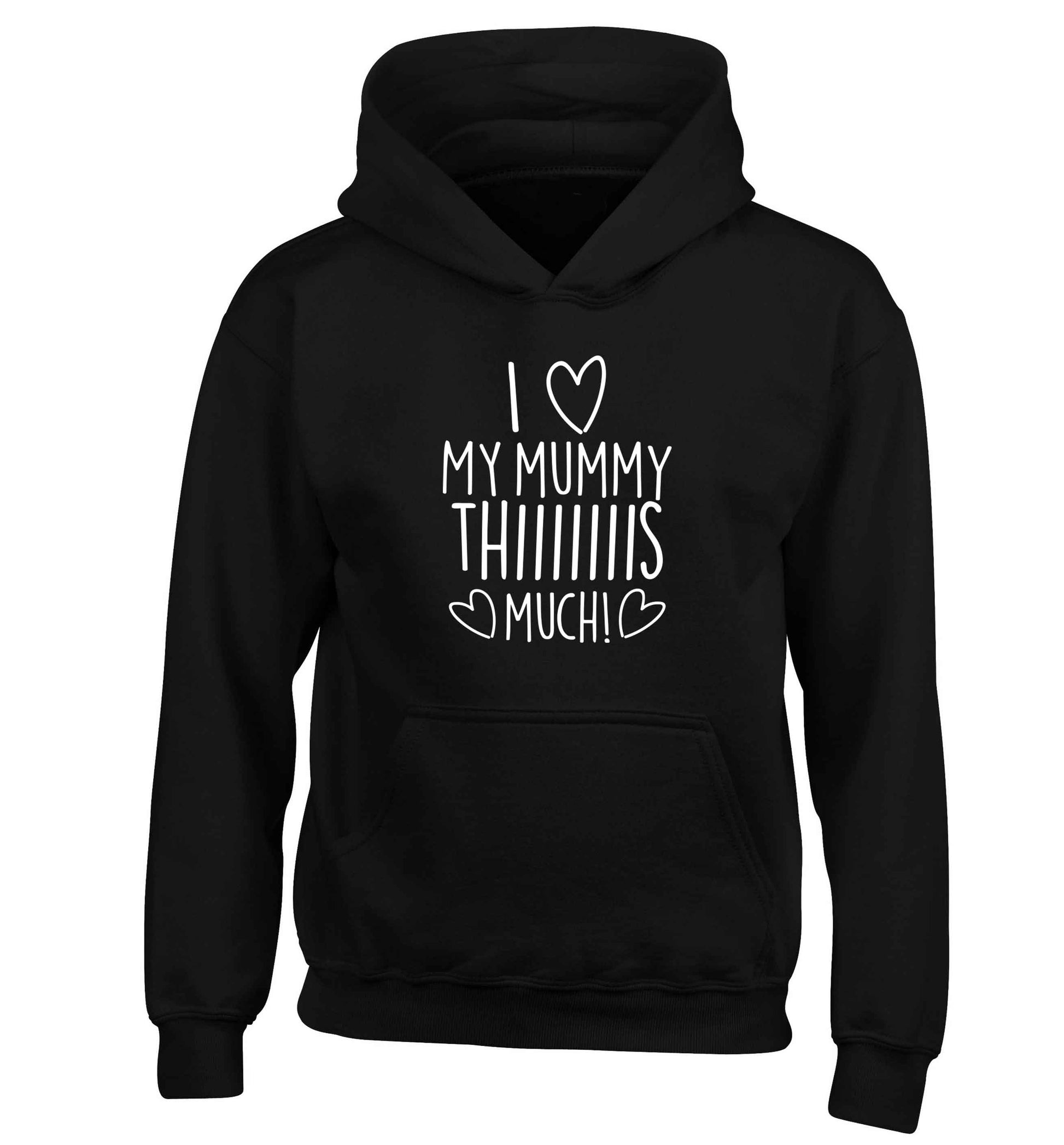 I love my mummy thiiiiis much! children's black hoodie 12-13 Years