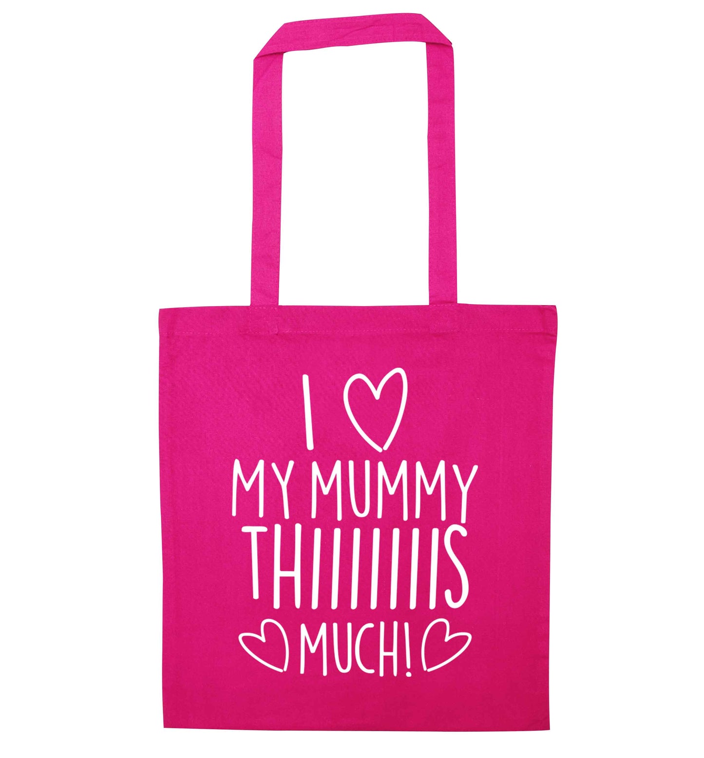 I love my mummy thiiiiis much! pink tote bag