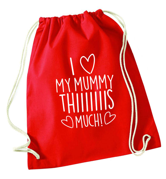 I love my mummy thiiiiis much! red drawstring bag 