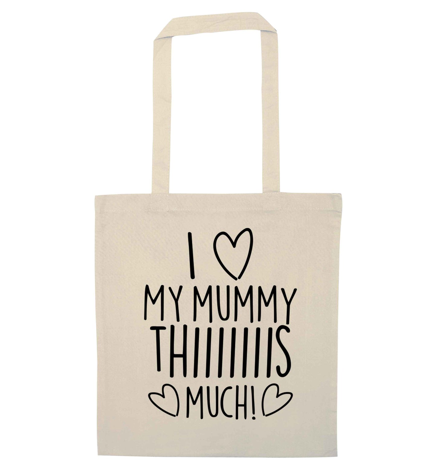 I love my mummy thiiiiis much! natural tote bag