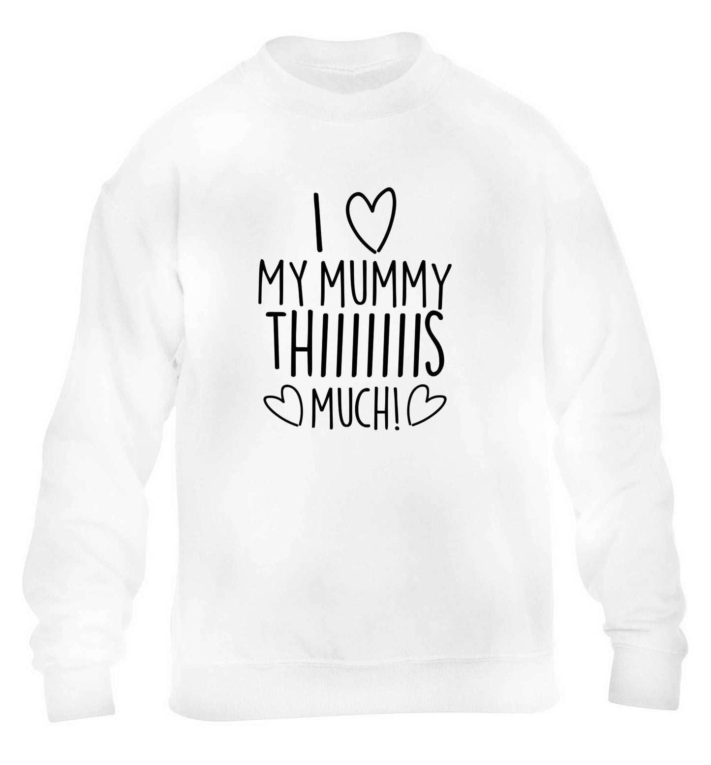 I love my mummy thiiiiis much! children's white sweater 12-13 Years