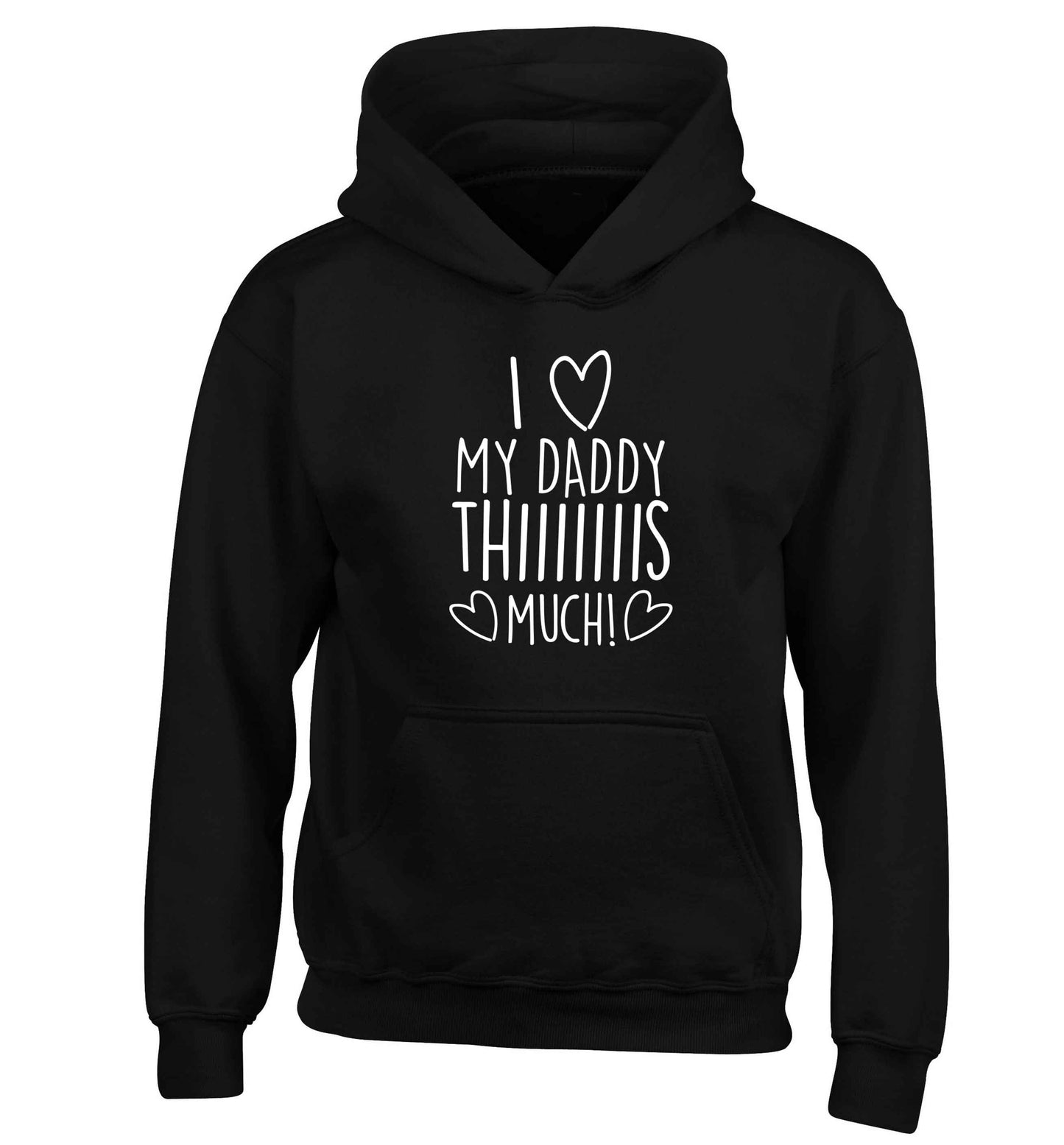 I love my daddy thiiiiis much! children's black hoodie 12-13 Years