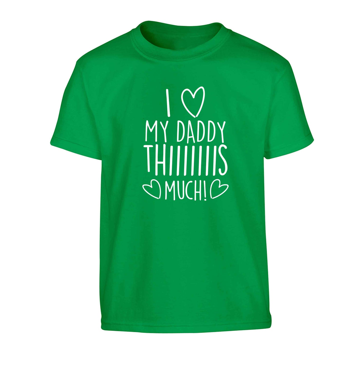 I love my daddy thiiiiis much! Children's green Tshirt 12-13 Years
