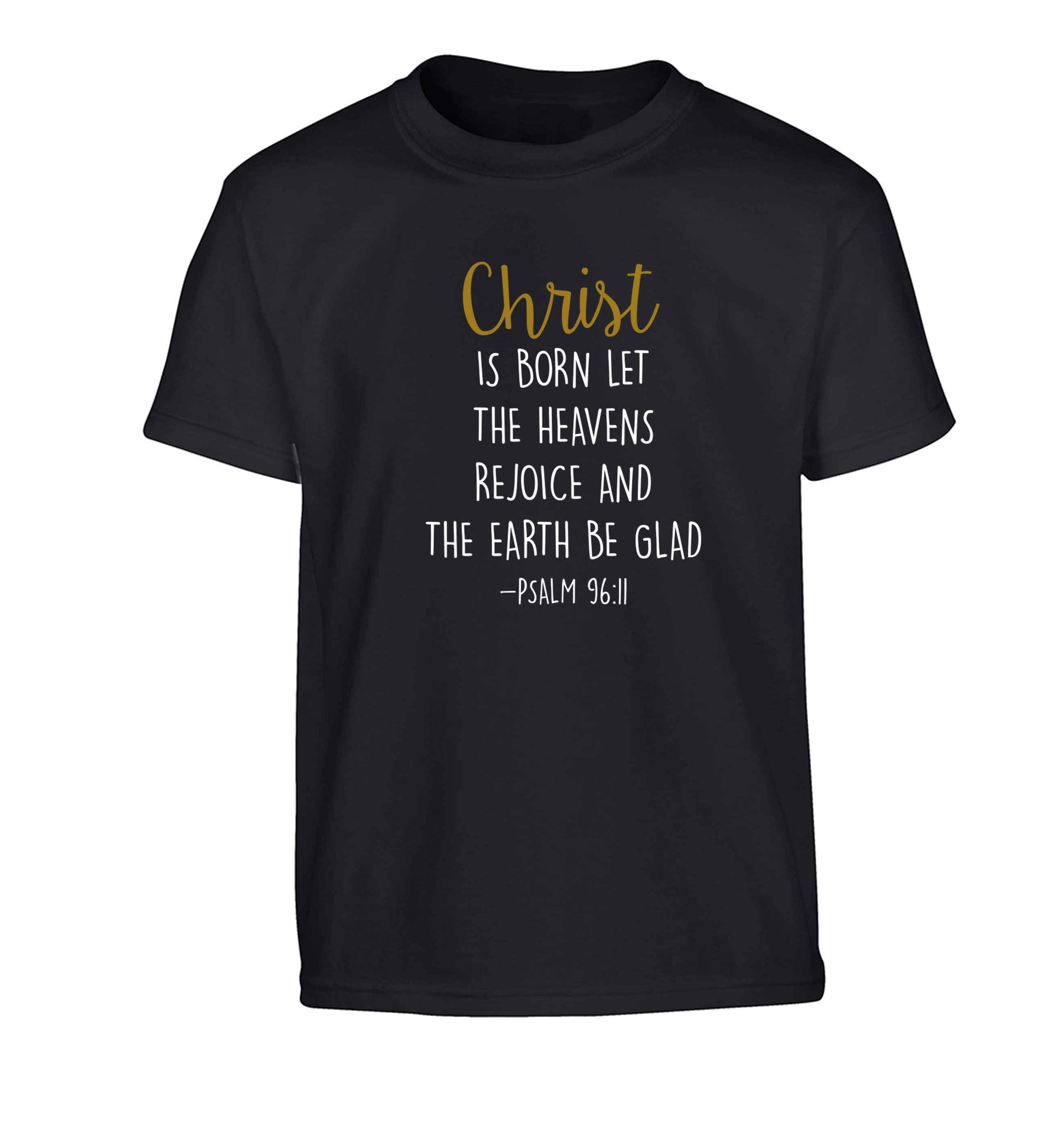 Christ is Born Psalm 96:11 Children's black Tshirt 12-13 Years