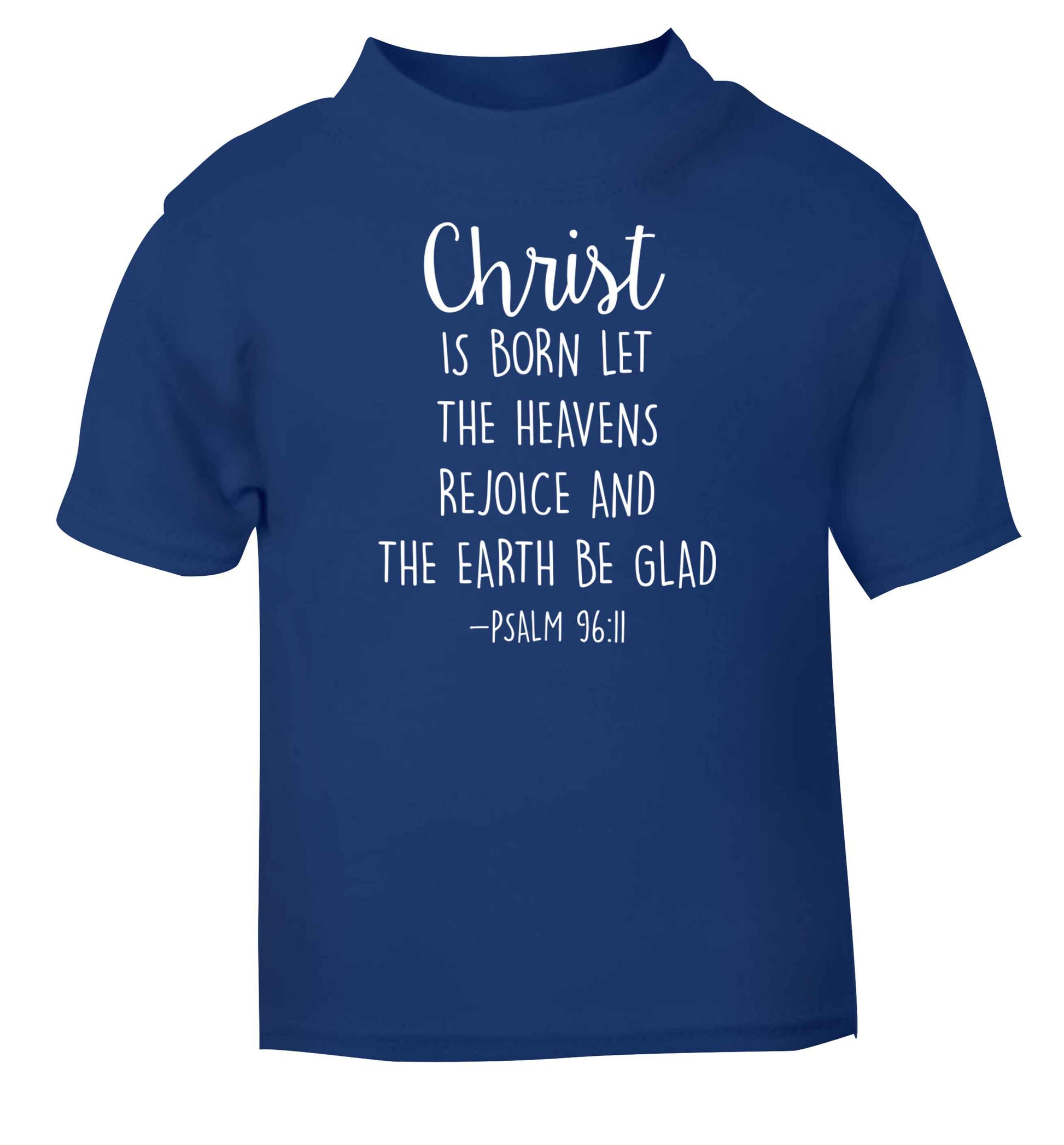 Christ is Born Psalm 96:11 blue baby toddler Tshirt 2 Years