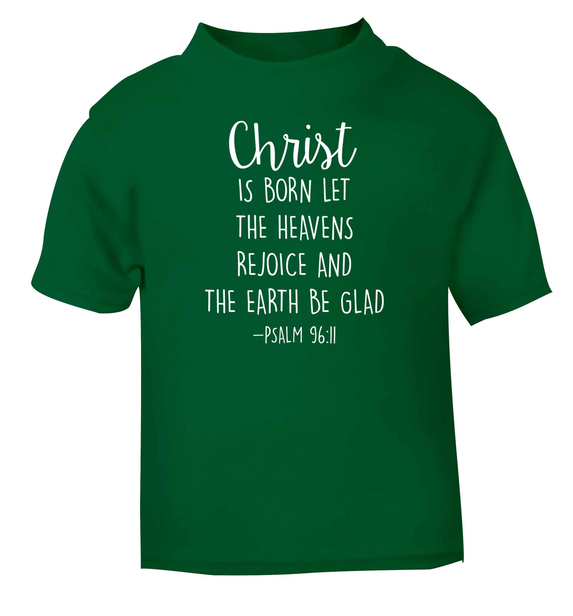 Christ is Born Psalm 96:11 green baby toddler Tshirt 2 Years
