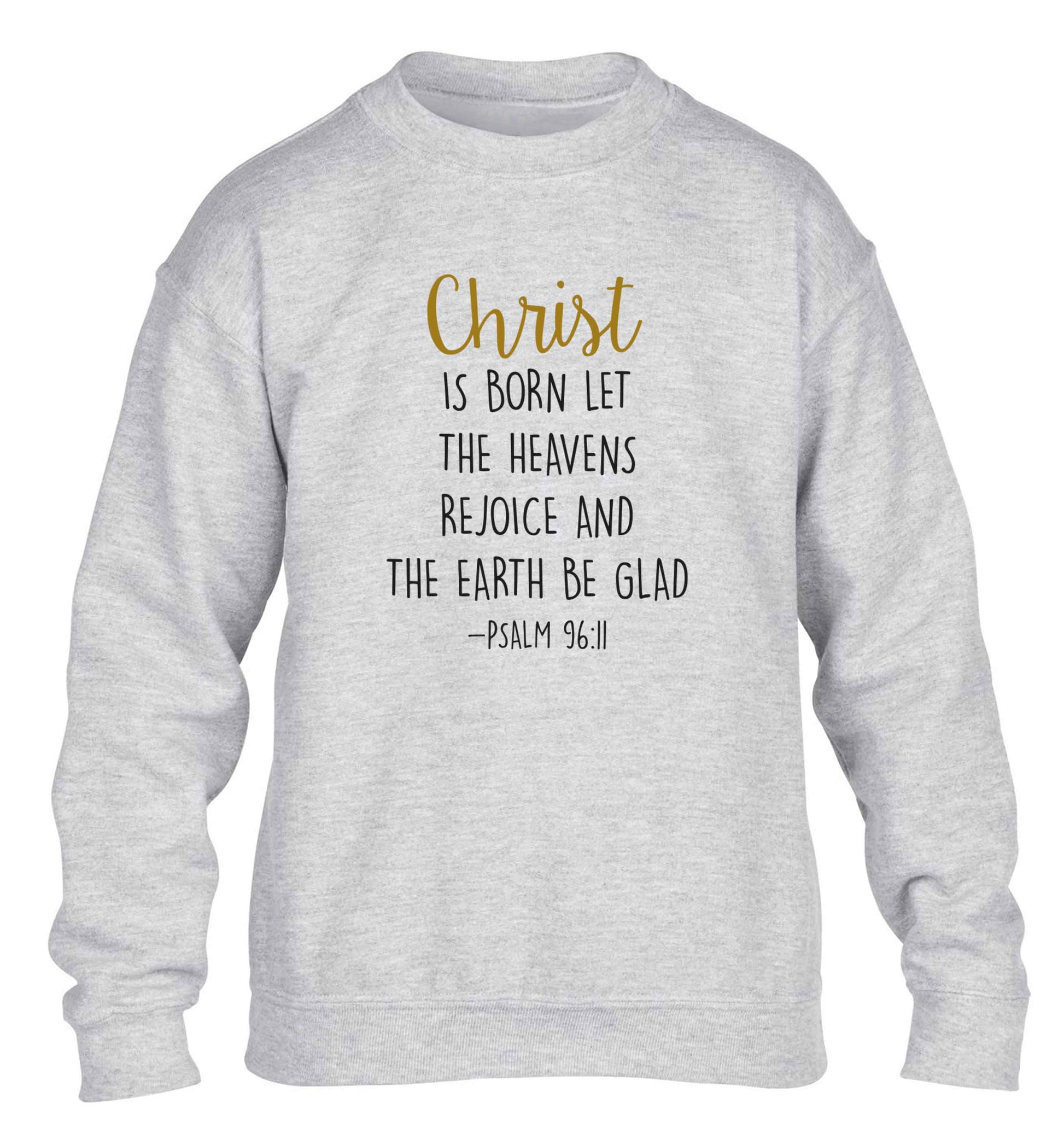 Christ is Born Psalm 96:11 children's grey sweater 12-13 Years