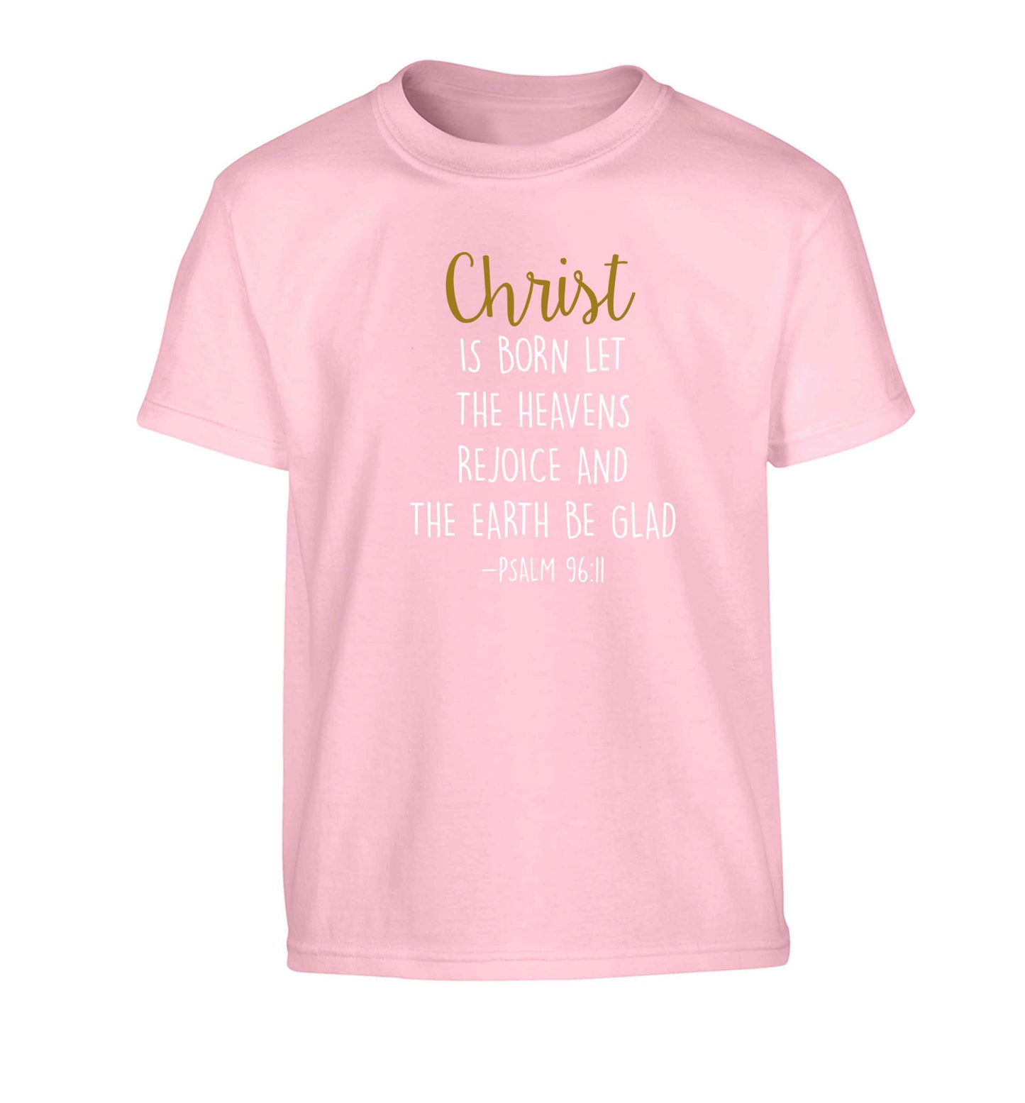 Christ is Born Psalm 96:11 Children's light pink Tshirt 12-13 Years