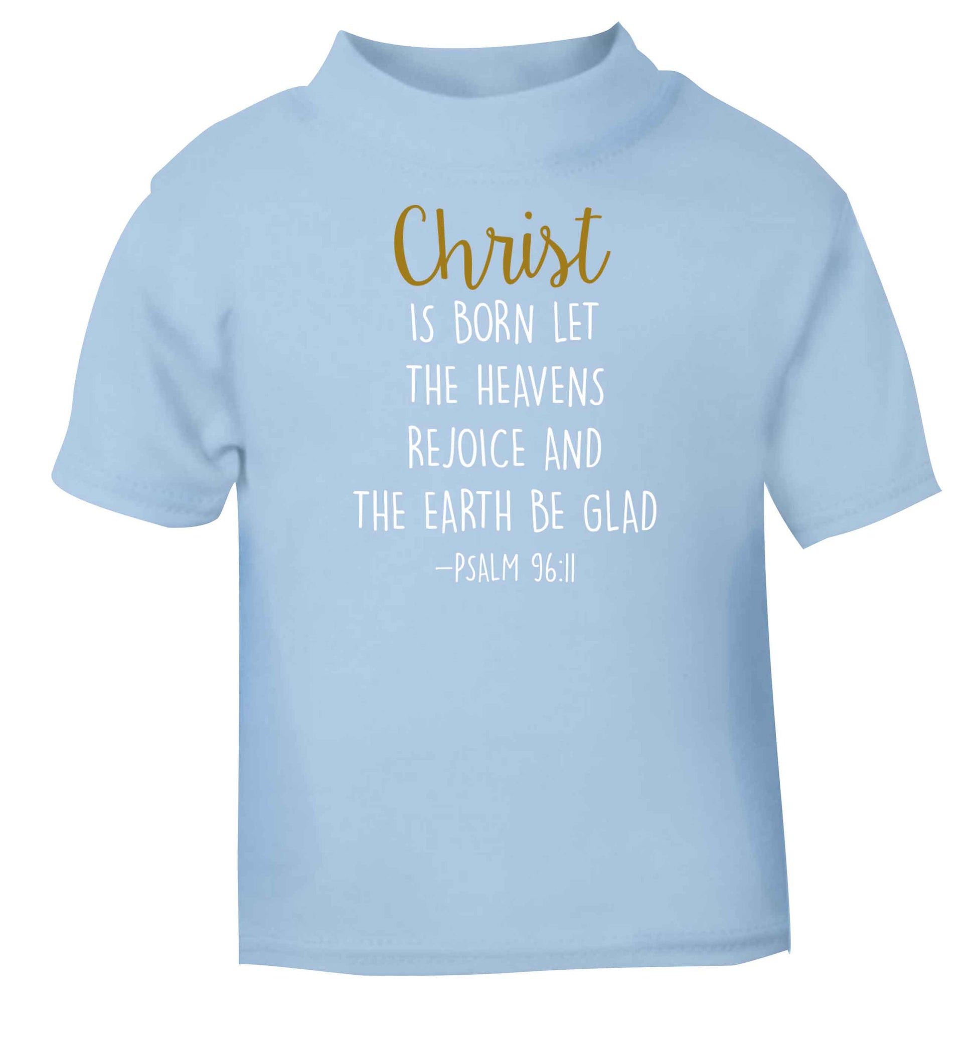 Christ is Born Psalm 96:11 light blue baby toddler Tshirt 2 Years