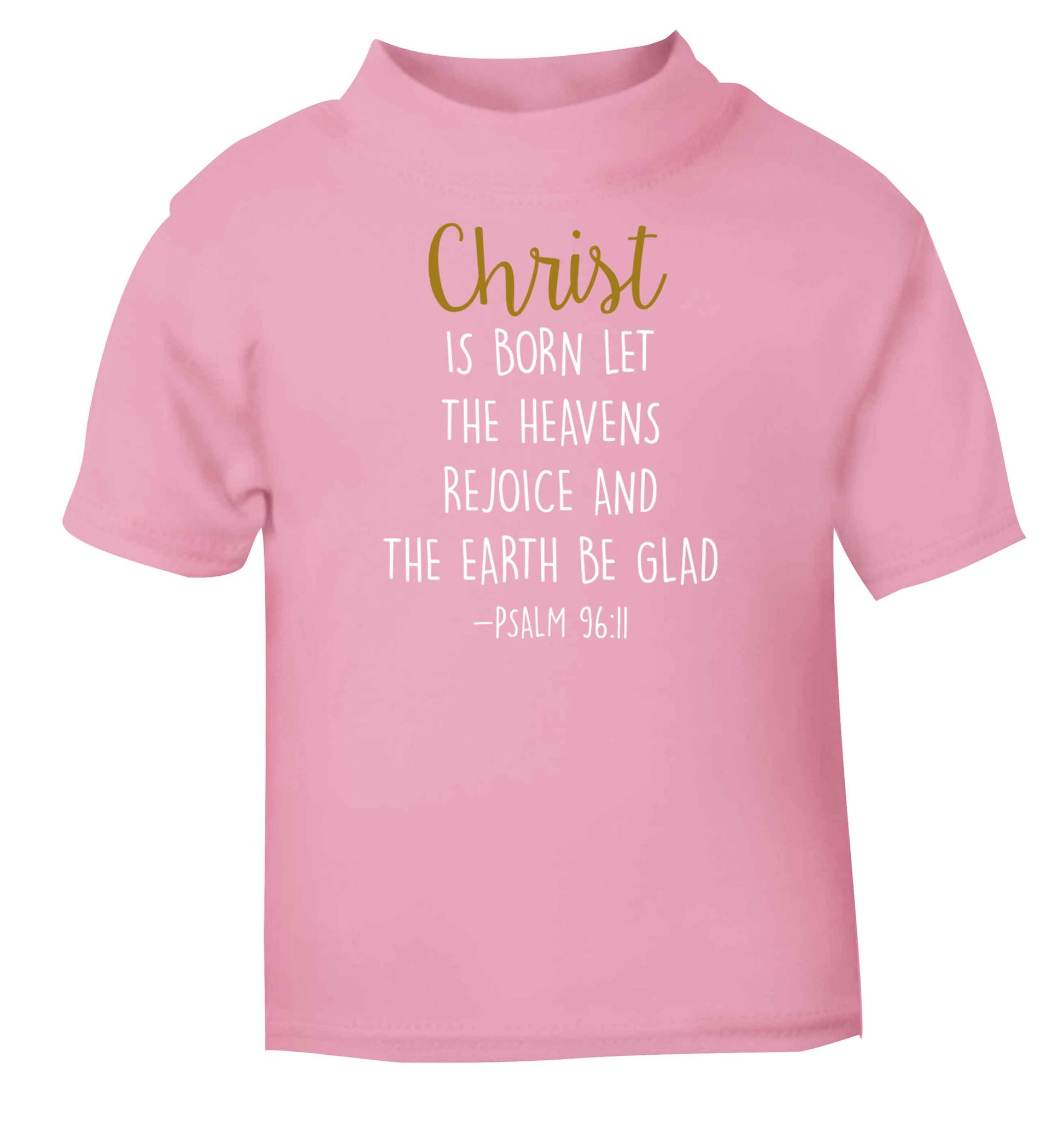 Christ is Born Psalm 96:11 light pink baby toddler Tshirt 2 Years