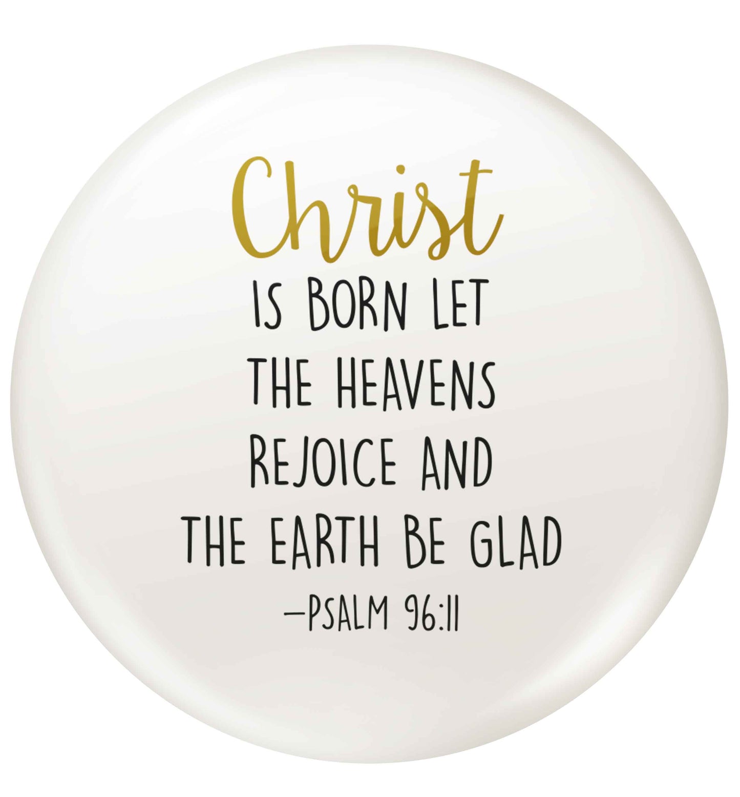 Christ is Born Psalm 96:11 small 25mm Pin badge
