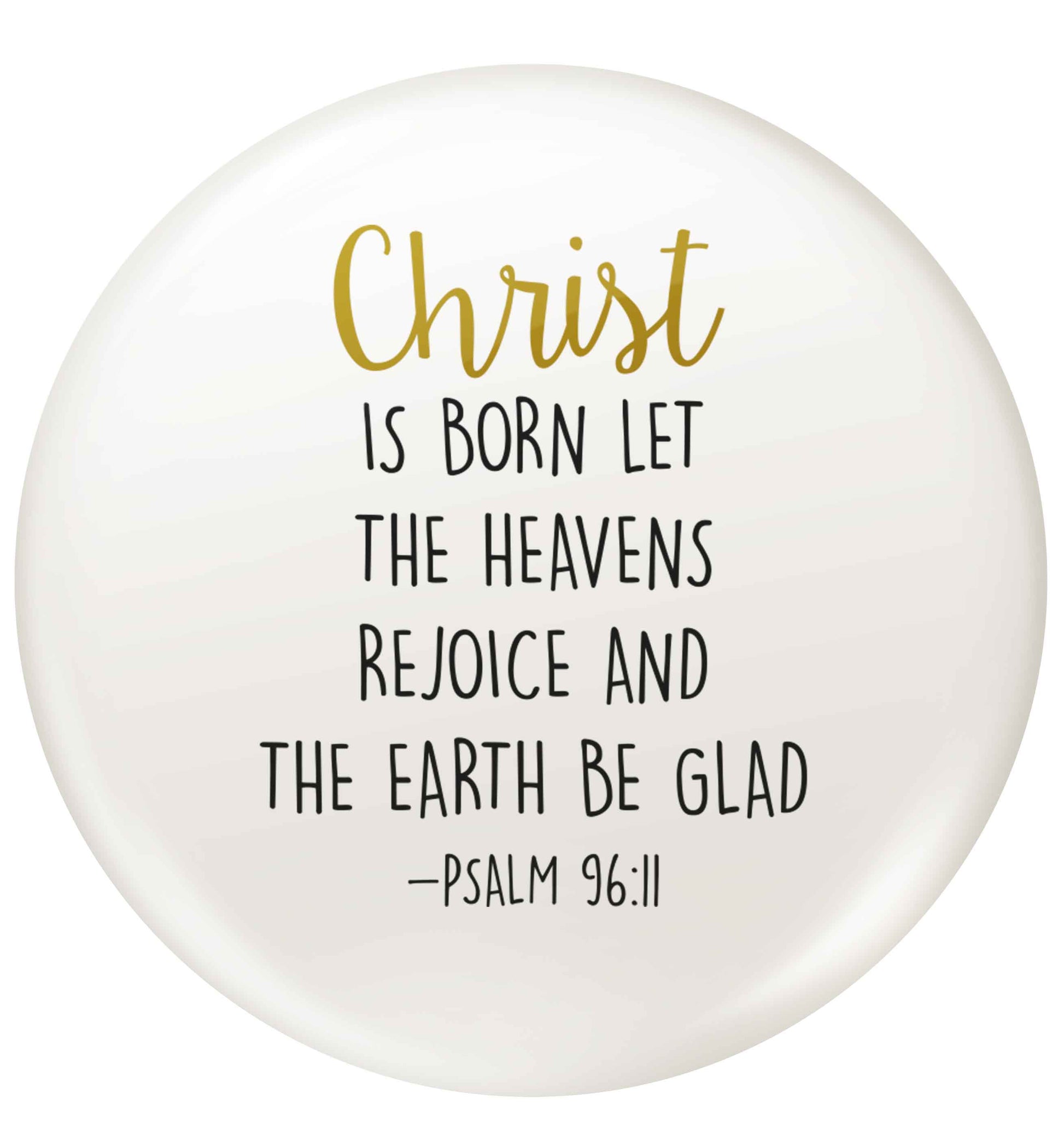 Christ is Born Psalm 96:11 small 25mm Pin badge