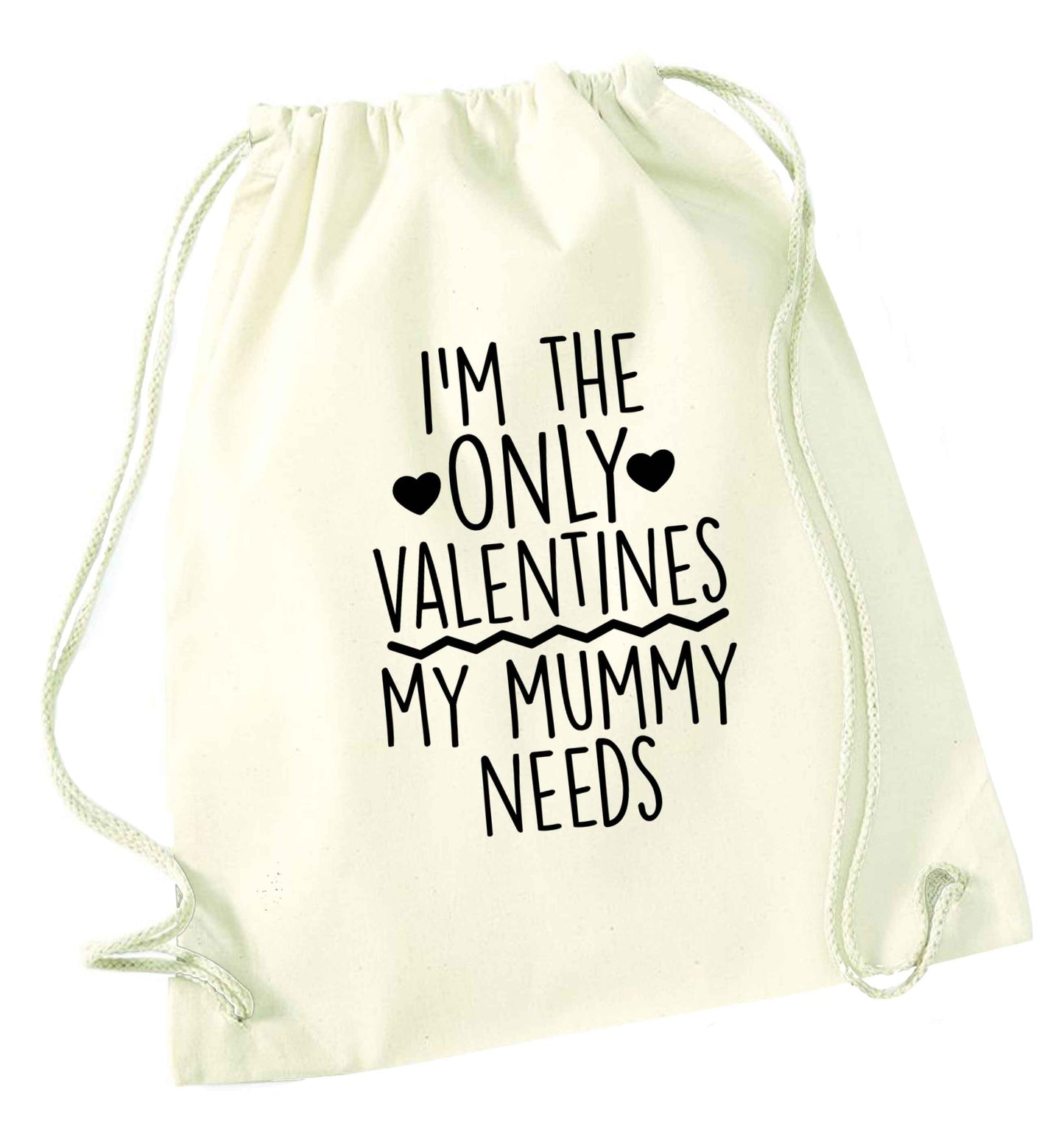 I'm the only valentines my mummy needs natural drawstring bag