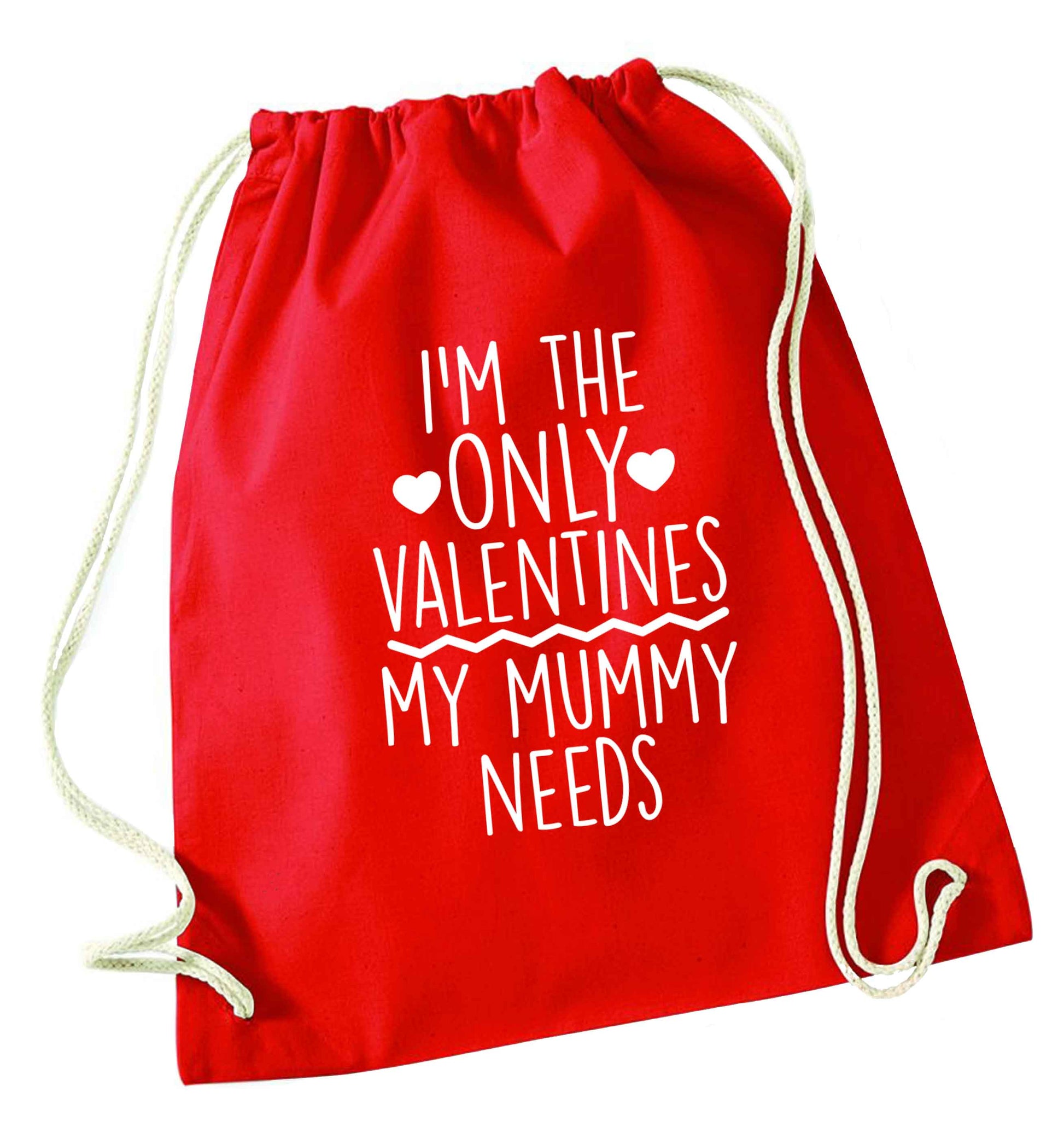 I'm the only valentines my mummy needs red drawstring bag 