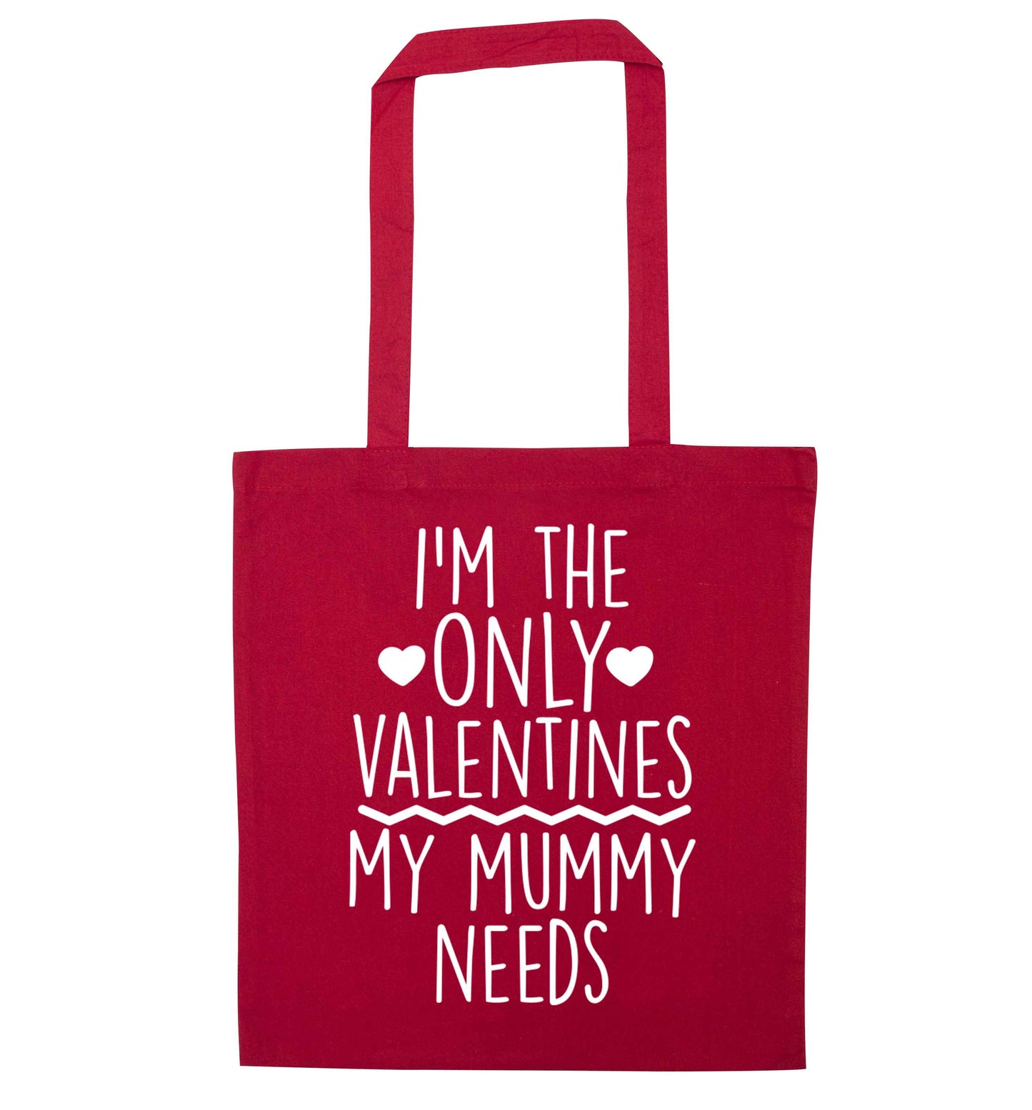 I'm the only valentines my mummy needs red tote bag