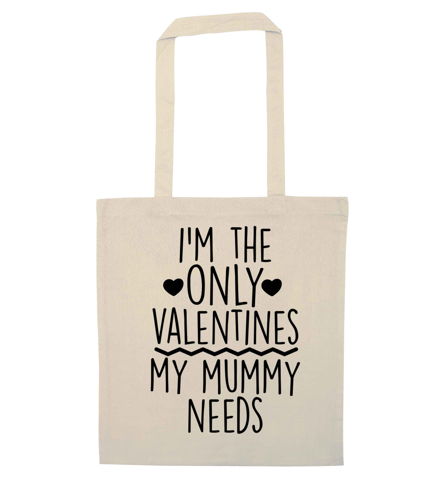 I'm the only valentines my mummy needs natural tote bag