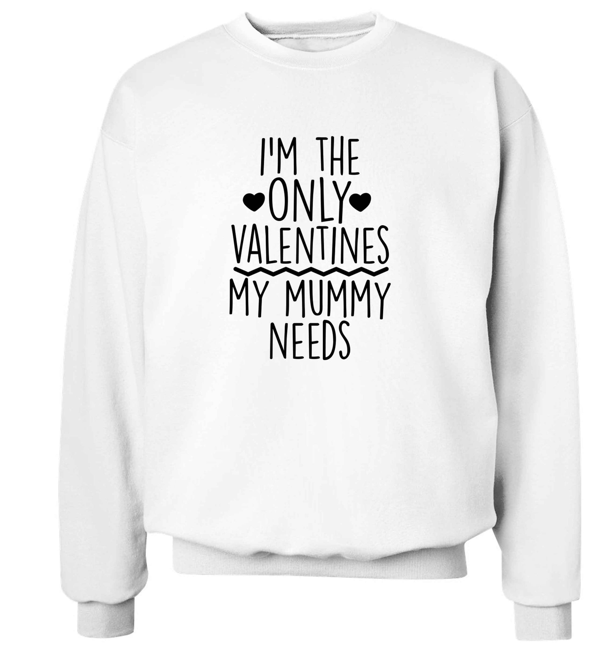 I'm the only valentines my mummy needs adult's unisex white sweater 2XL