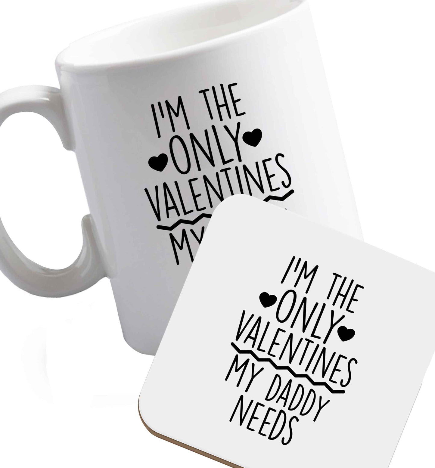 10 oz I'm the only valentines my daddy needs ceramic mug and coaster set right handed