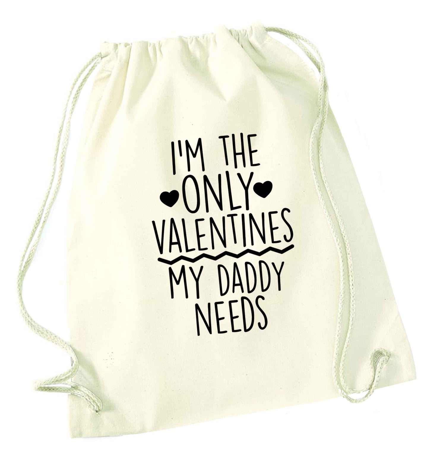 I'm the only valentines my daddy needs natural drawstring bag