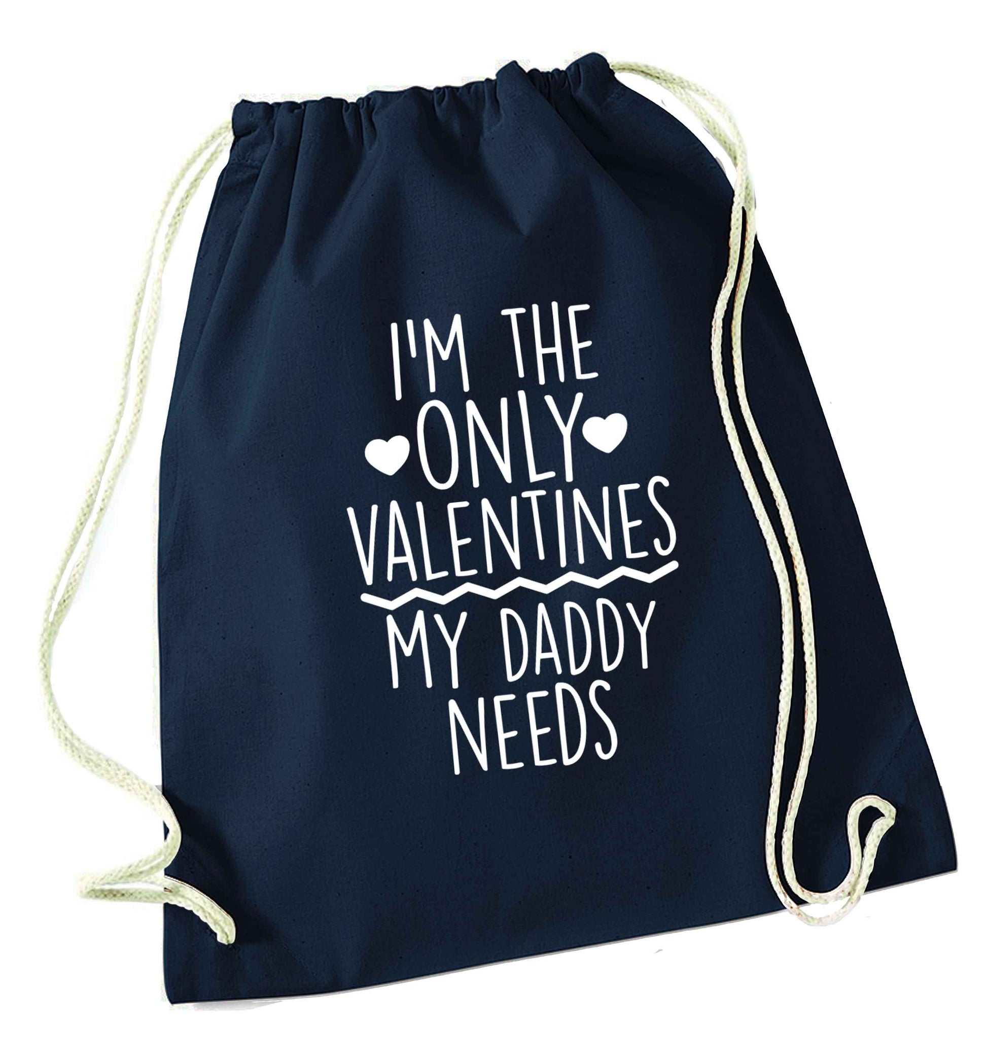 I'm the only valentines my daddy needs navy drawstring bag
