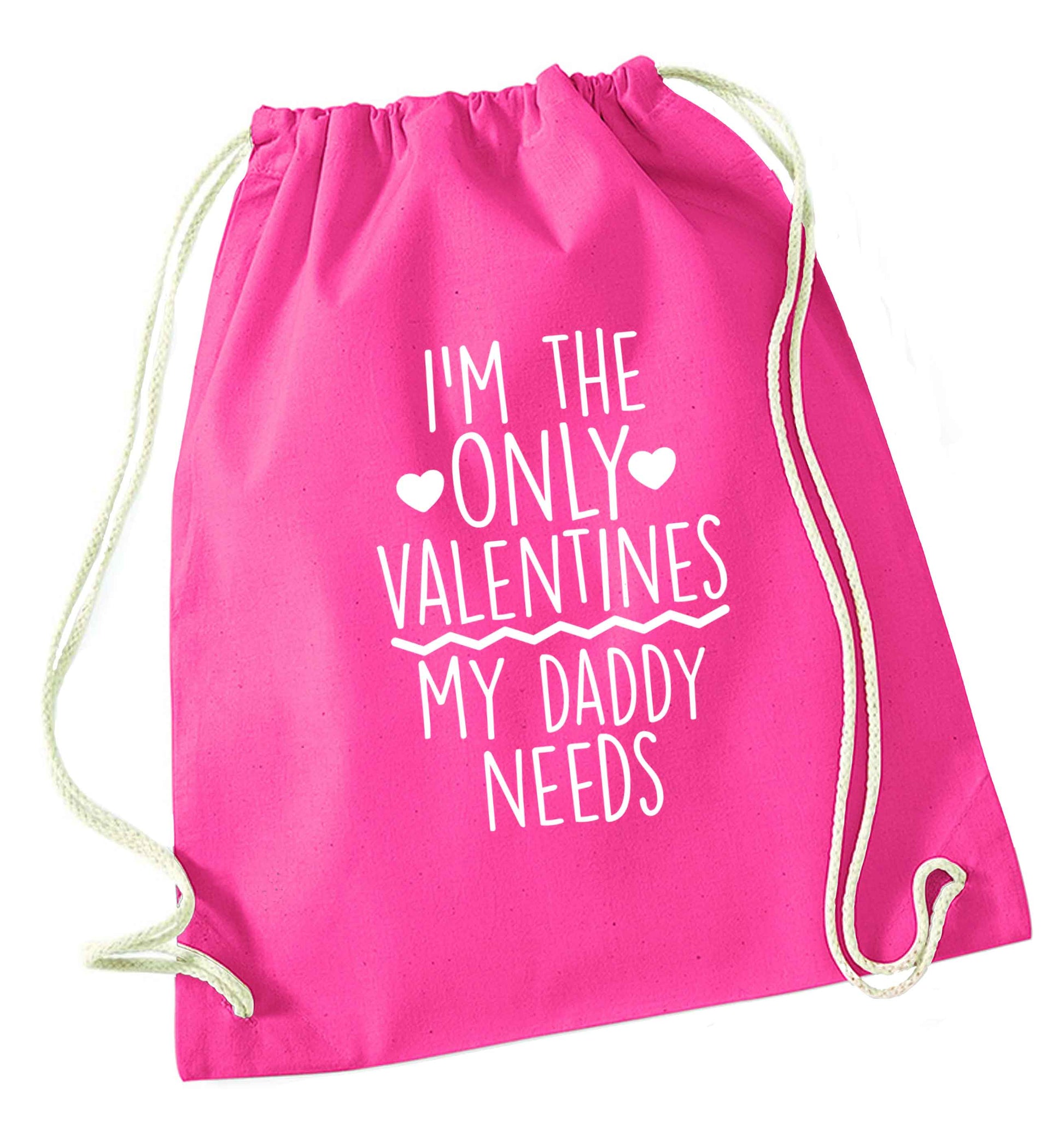 I'm the only valentines my daddy needs pink drawstring bag