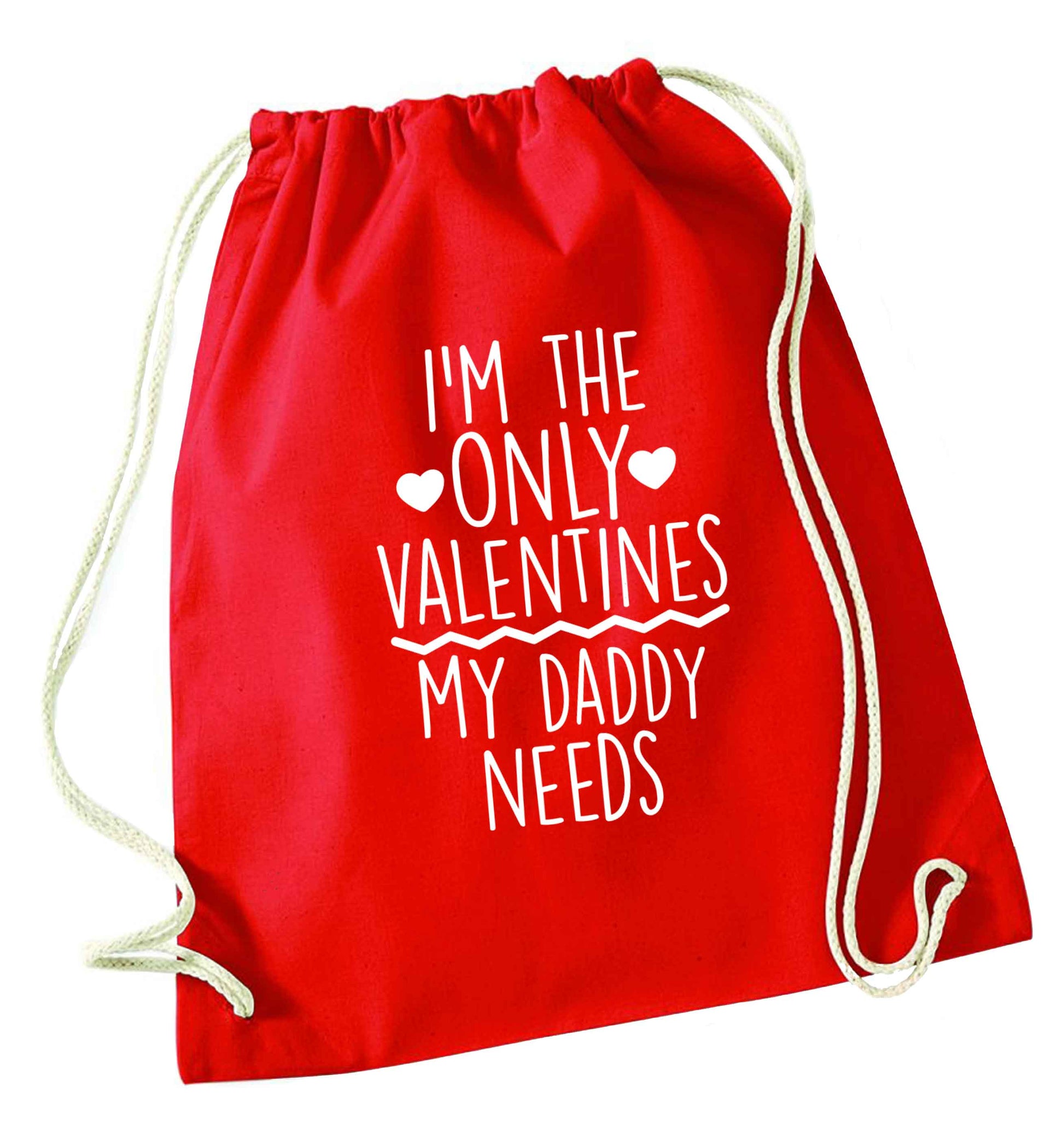 I'm the only valentines my daddy needs red drawstring bag 