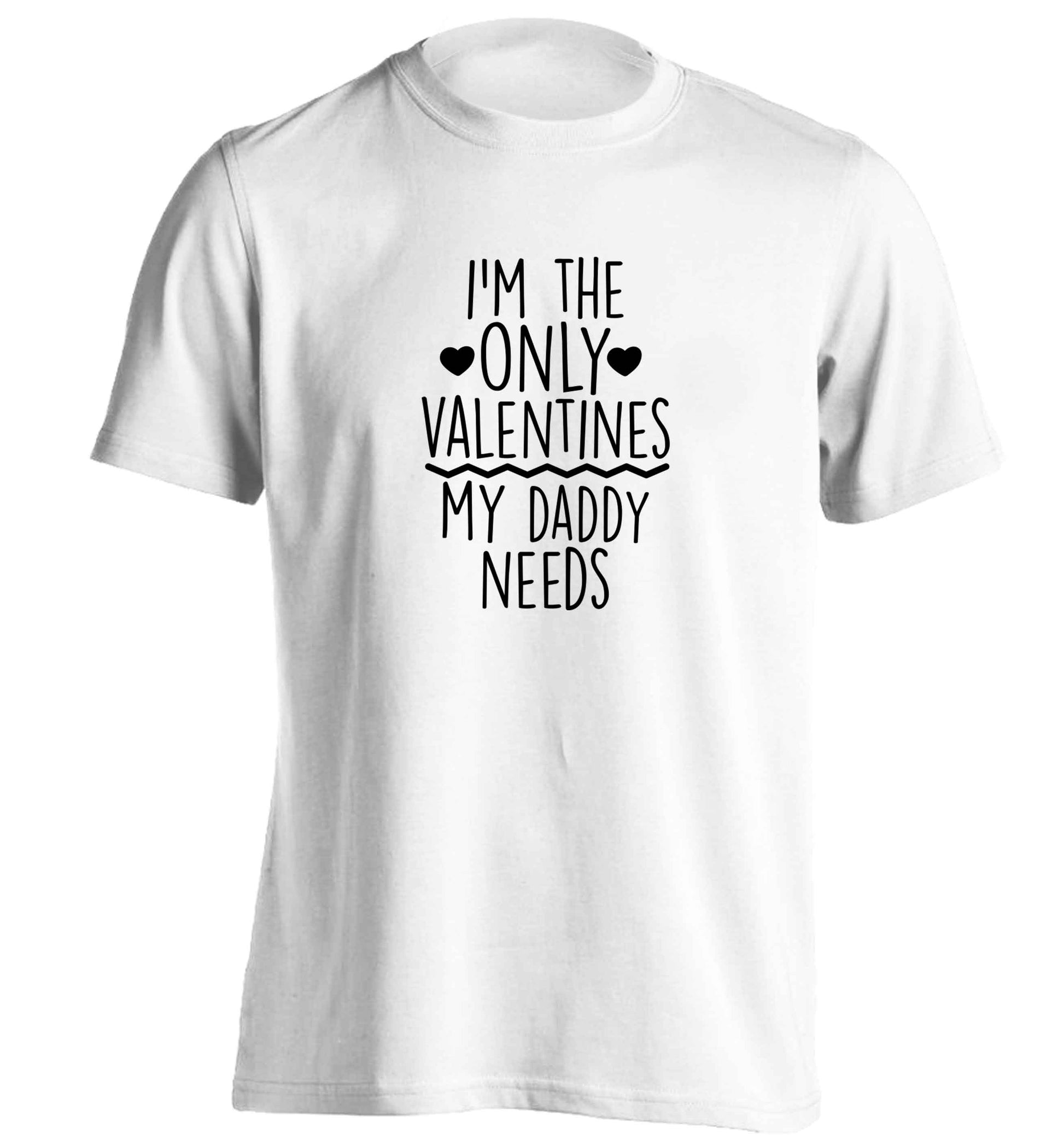 I'm the only valentines my daddy needs adults unisex white Tshirt 2XL