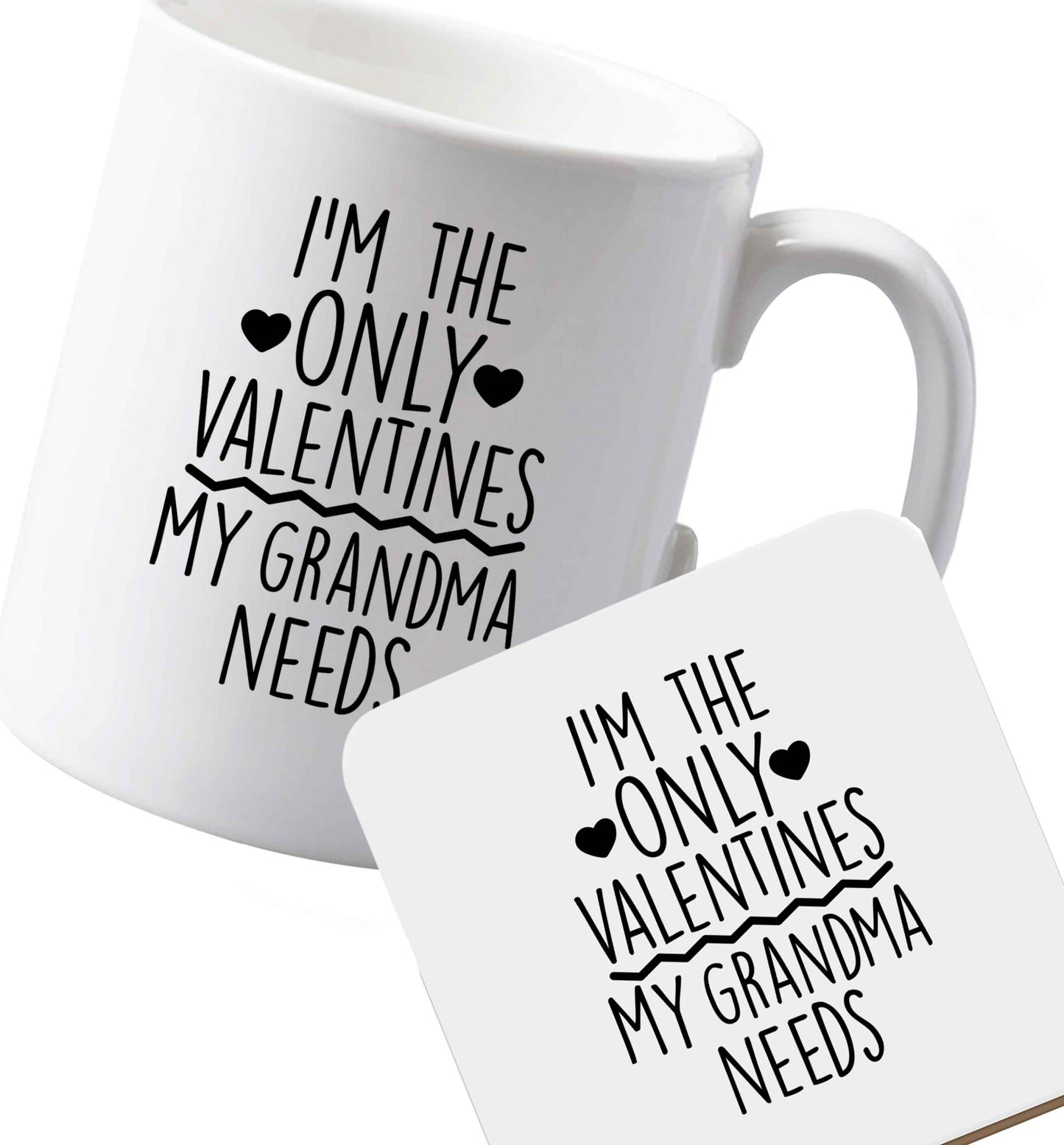 10 oz Ceramic mug and coaster I'm the only valentines my grandma needs both sides