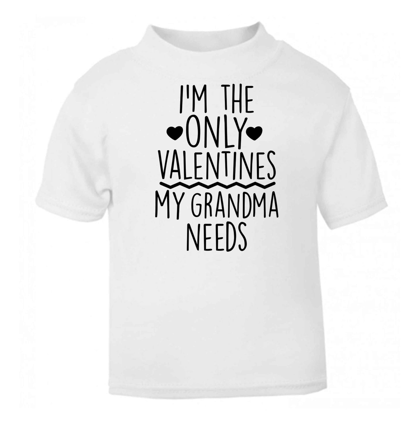 I'm the only valentines my grandma needs white baby toddler Tshirt 2 Years