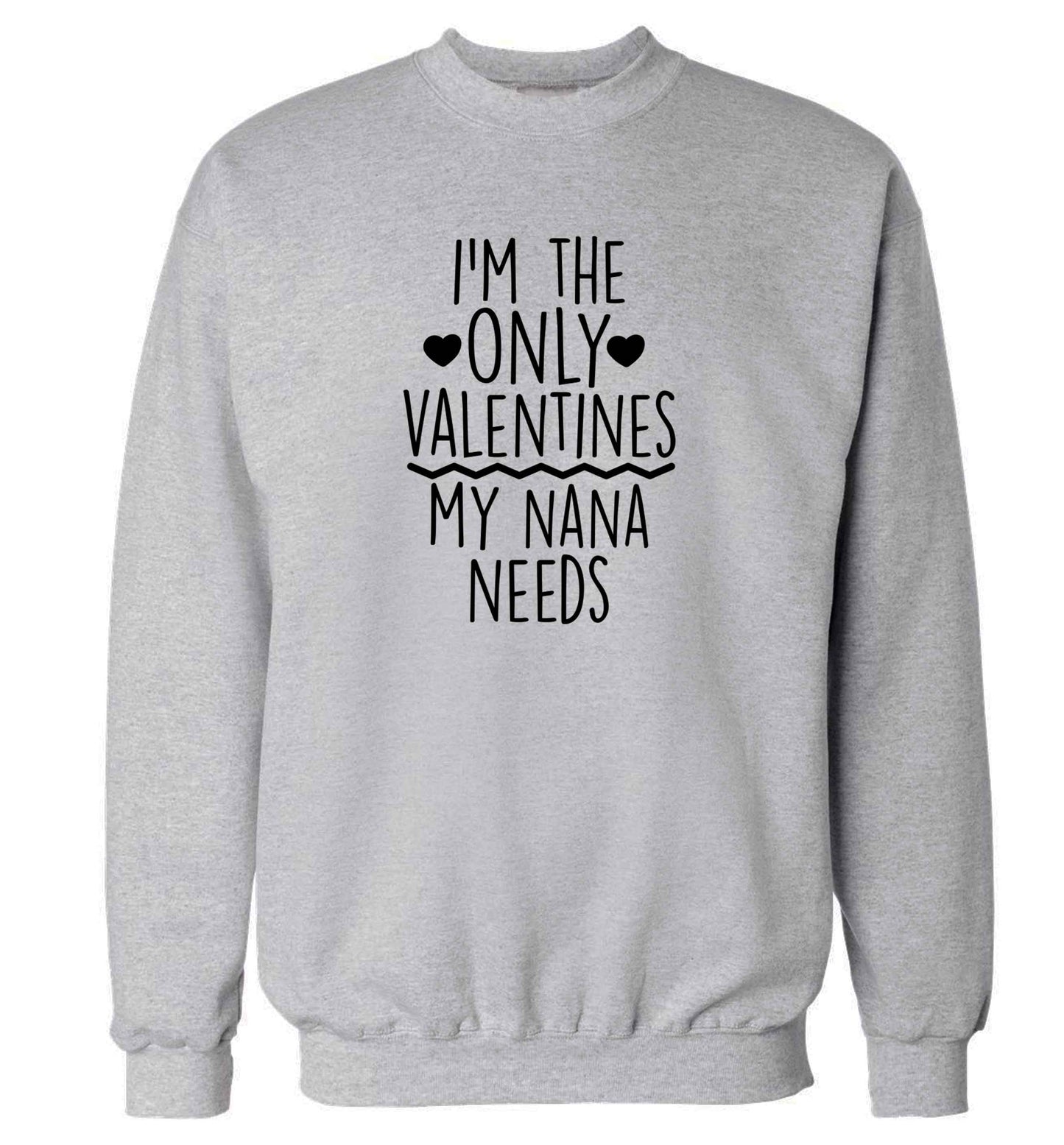 I'm the only valentines my nana needs adult's unisex grey sweater 2XL