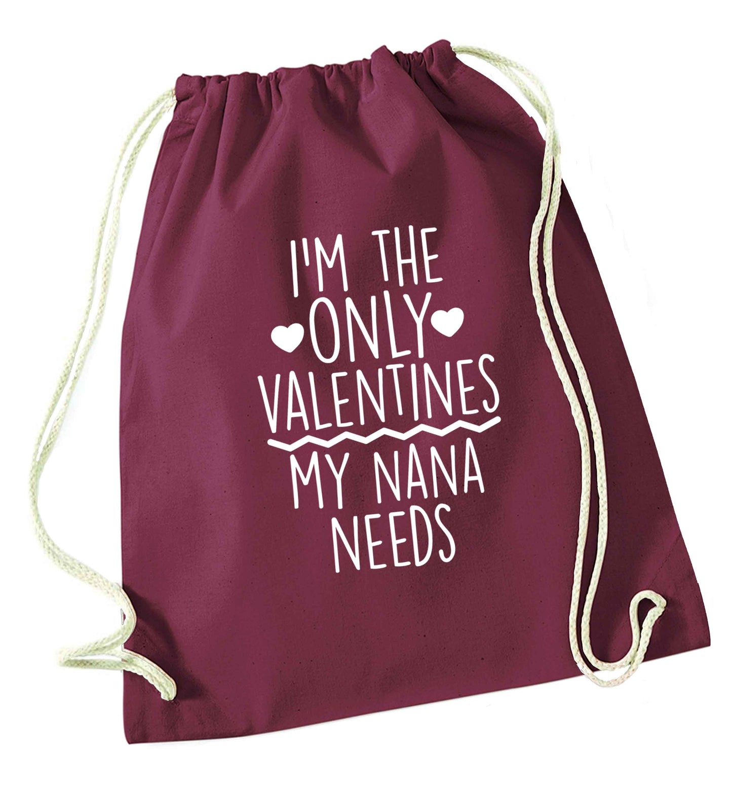 I'm the only valentines my nana needs maroon drawstring bag