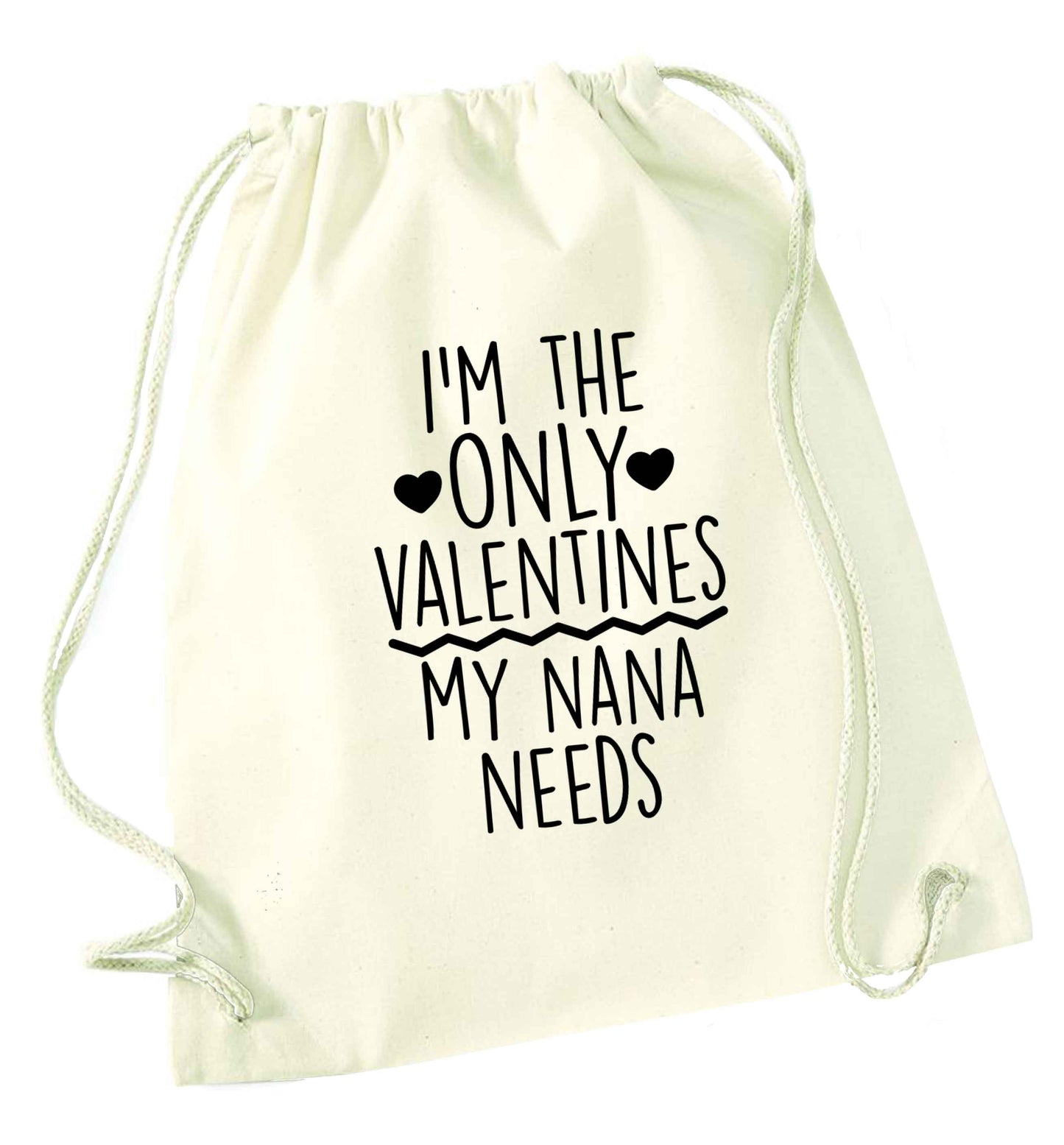 I'm the only valentines my nana needs natural drawstring bag