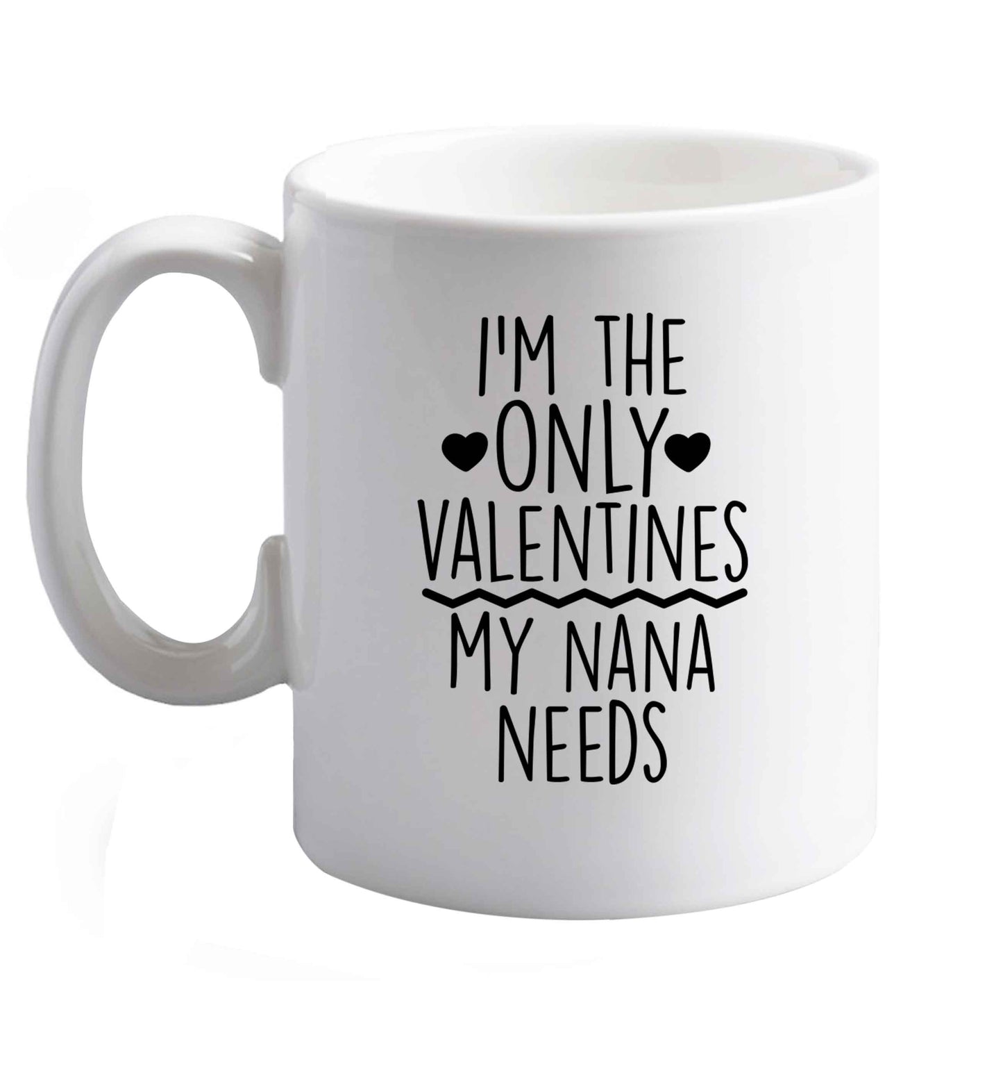 10 oz I'm the only valentines my nana needs ceramic mug right handed