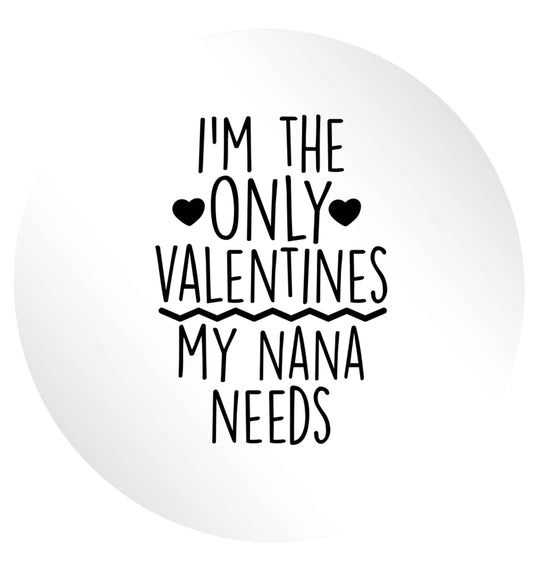 I'm the only valentines my nana needs 24 @ 45mm matt circle stickers