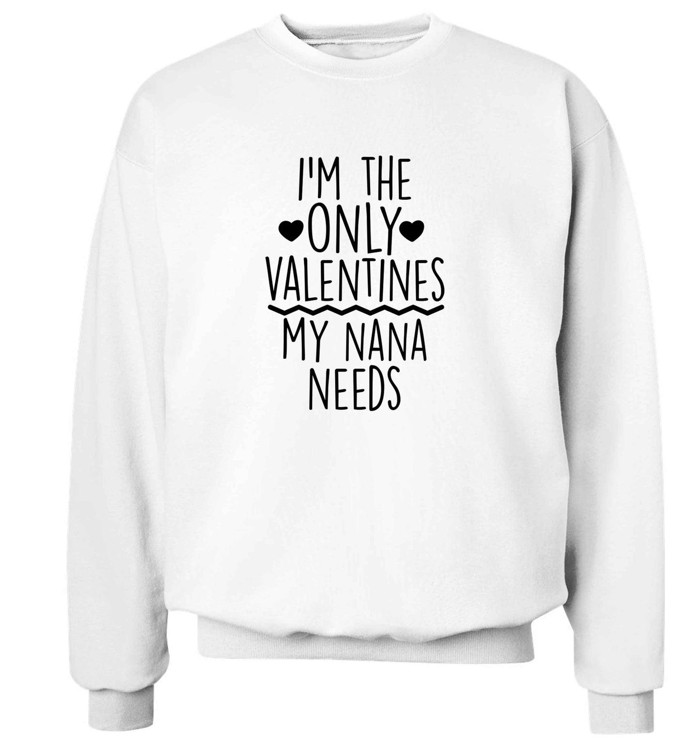 I'm the only valentines my nana needs adult's unisex white sweater 2XL