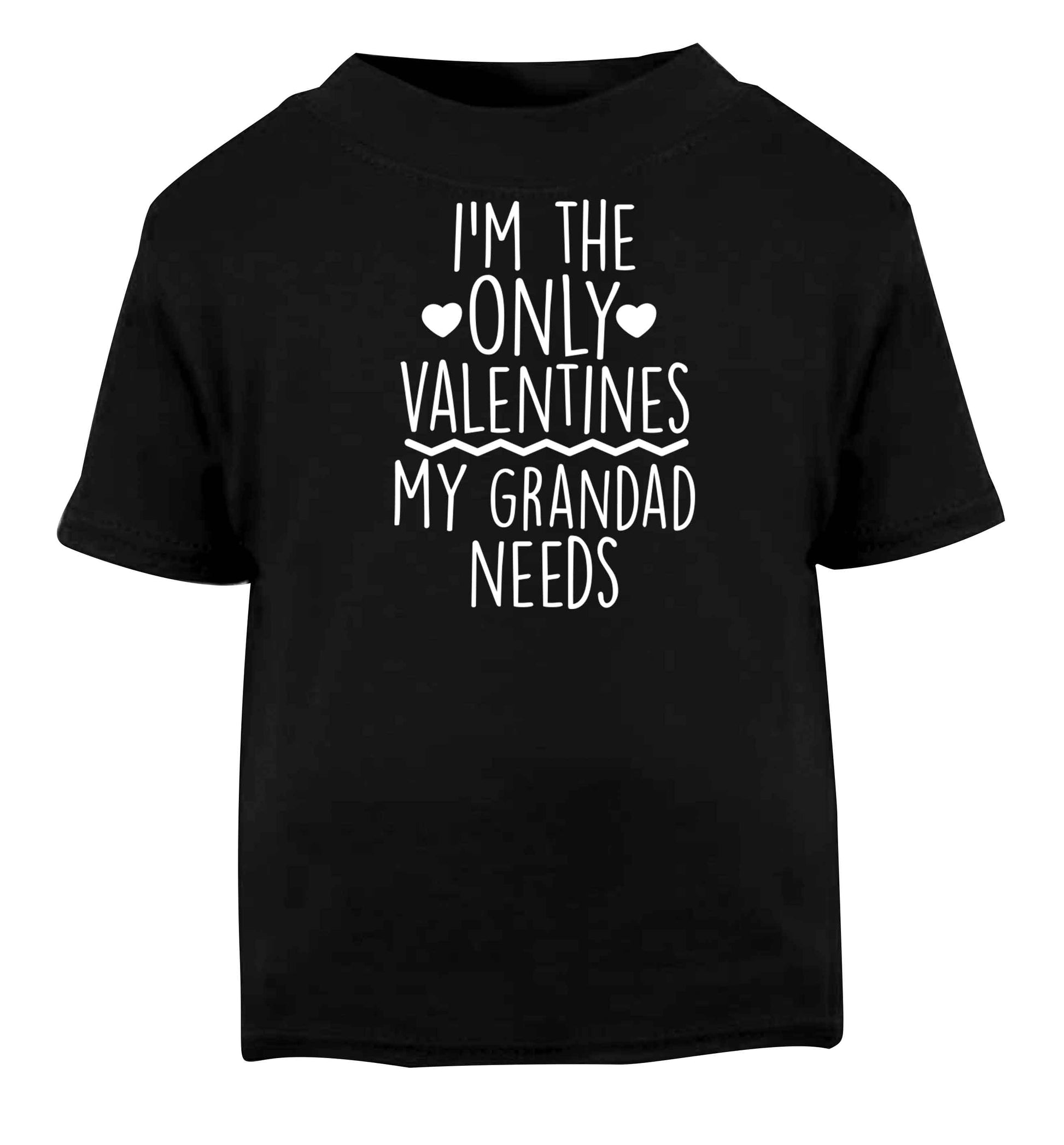 I'm the only valentines my grandad needs Black baby toddler Tshirt 2 years