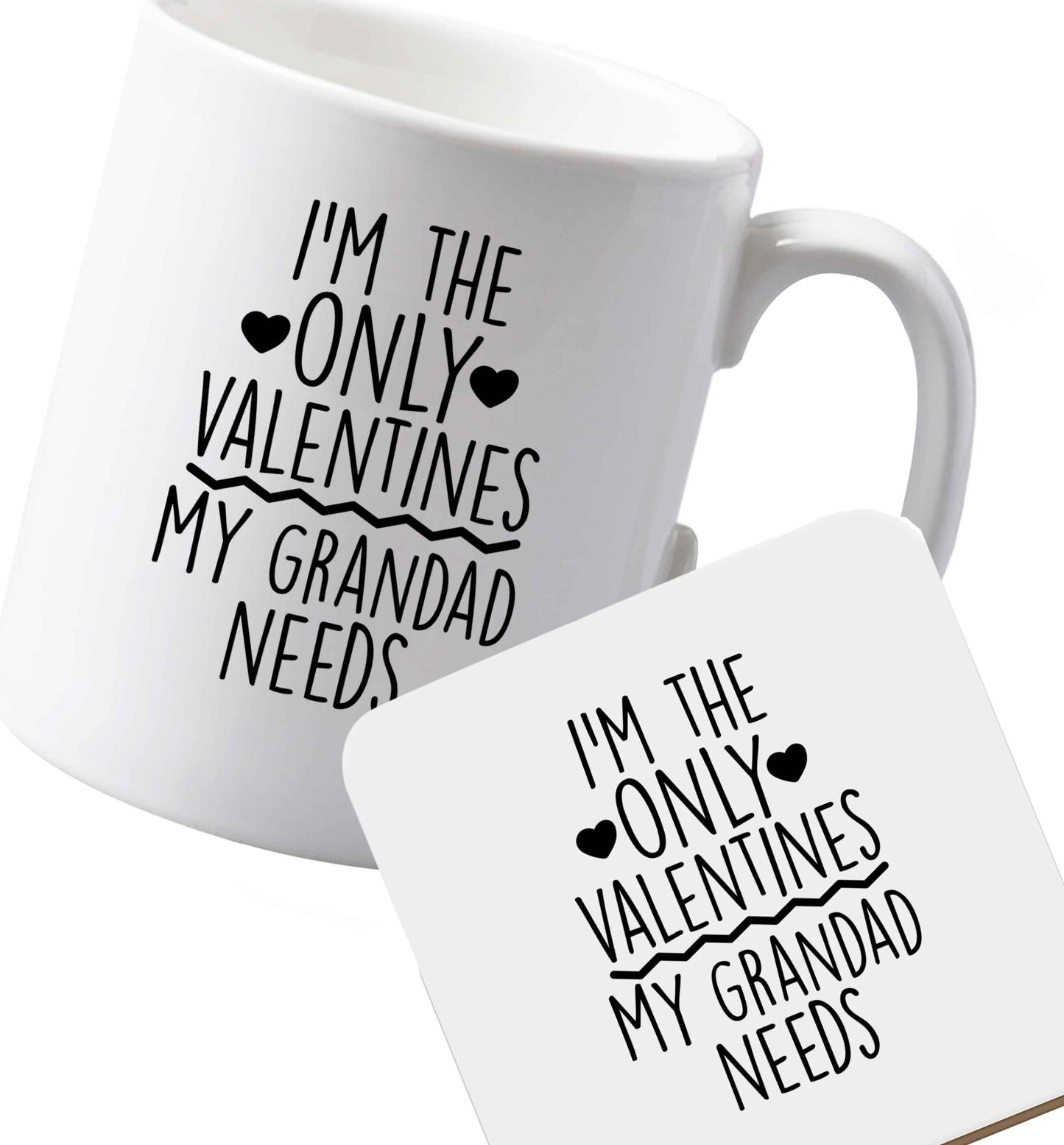 10 oz Ceramic mug and coaster I'm the only valentines my grandad needs both sides