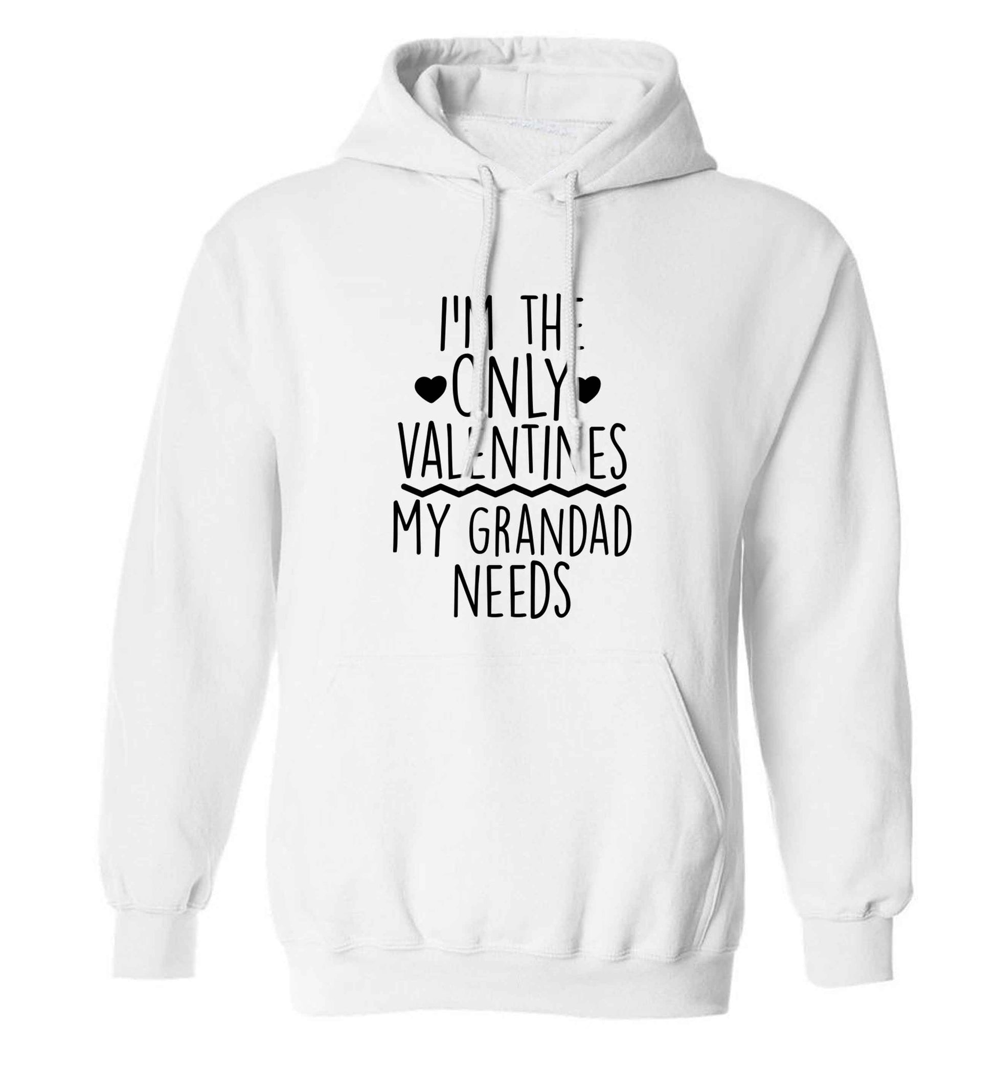 I'm the only valentines my grandad needs adults unisex white hoodie 2XL