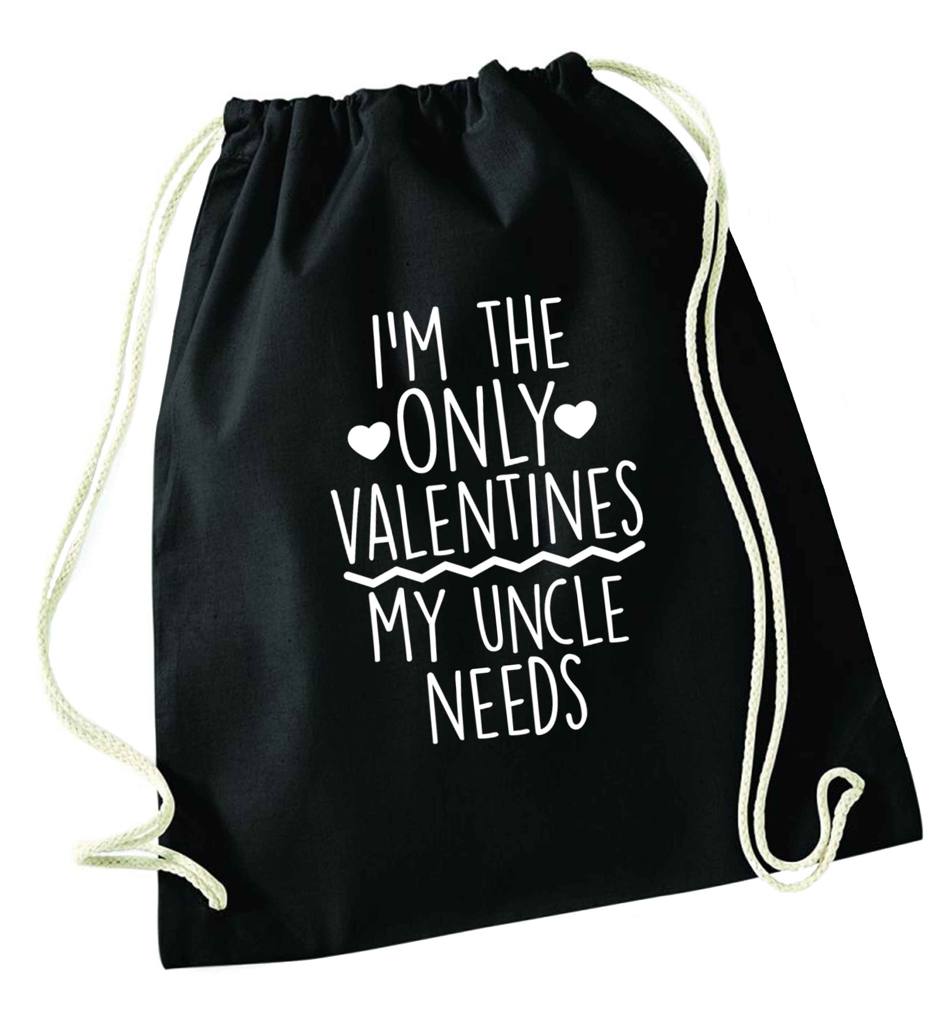I'm the only valentines my uncle needs black drawstring bag