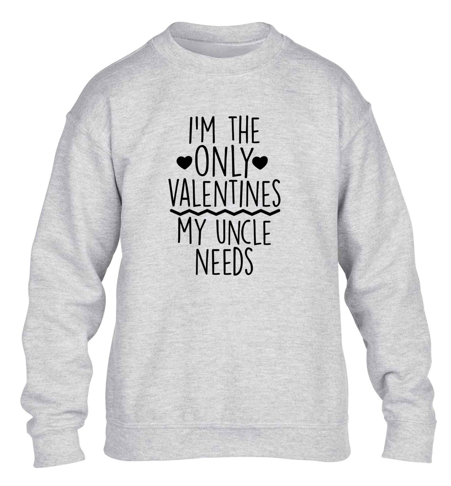 I'm the only valentines my uncle needs children's grey sweater 12-13 Years