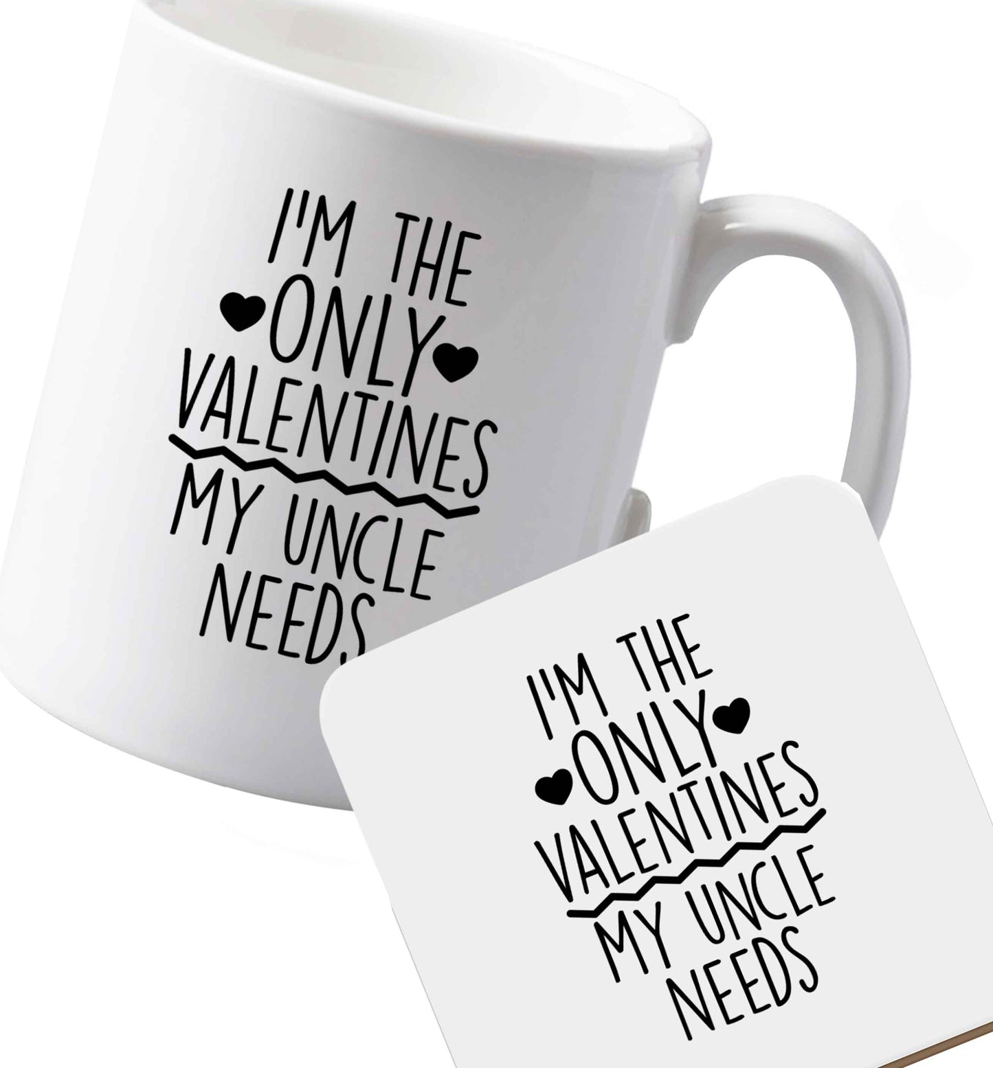 10 oz Ceramic mug and coaster I'm the only valentines my uncle needs both sides