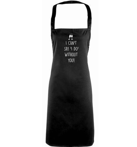 I can't say 'I do' without you! adults black apron