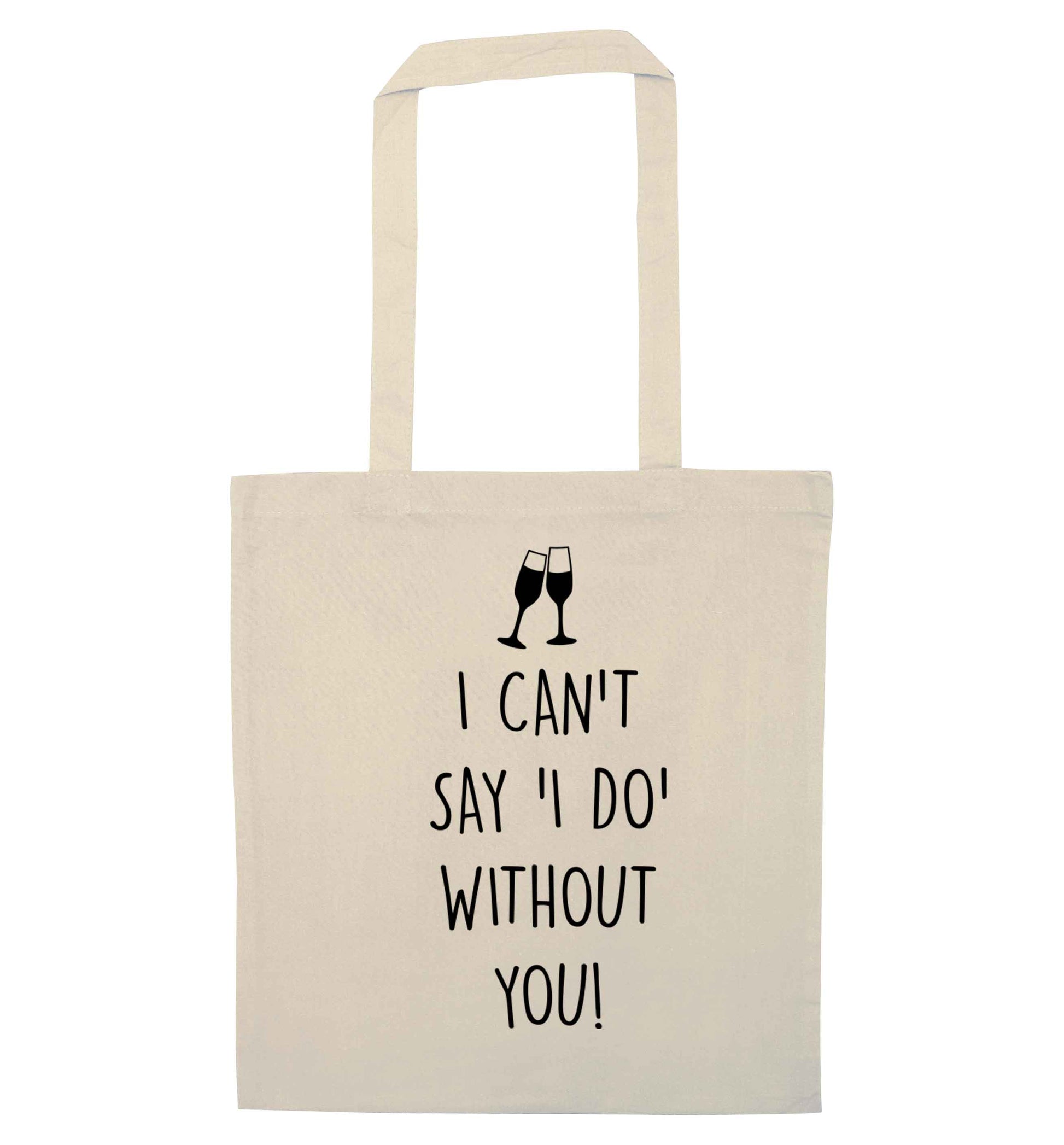 I can't say 'I do' without you! natural tote bag