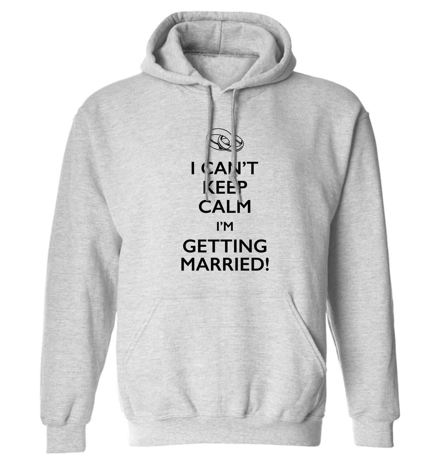 I can't keep calm I'm getting married! adults unisex grey hoodie 2XL