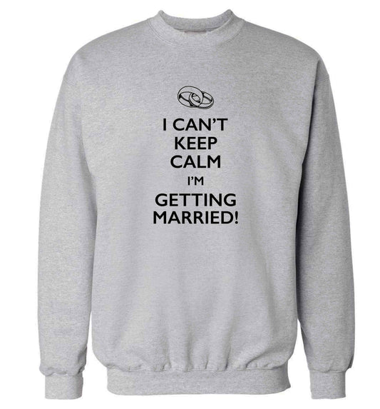 I can't keep calm I'm getting married! adult's unisex grey sweater 2XL