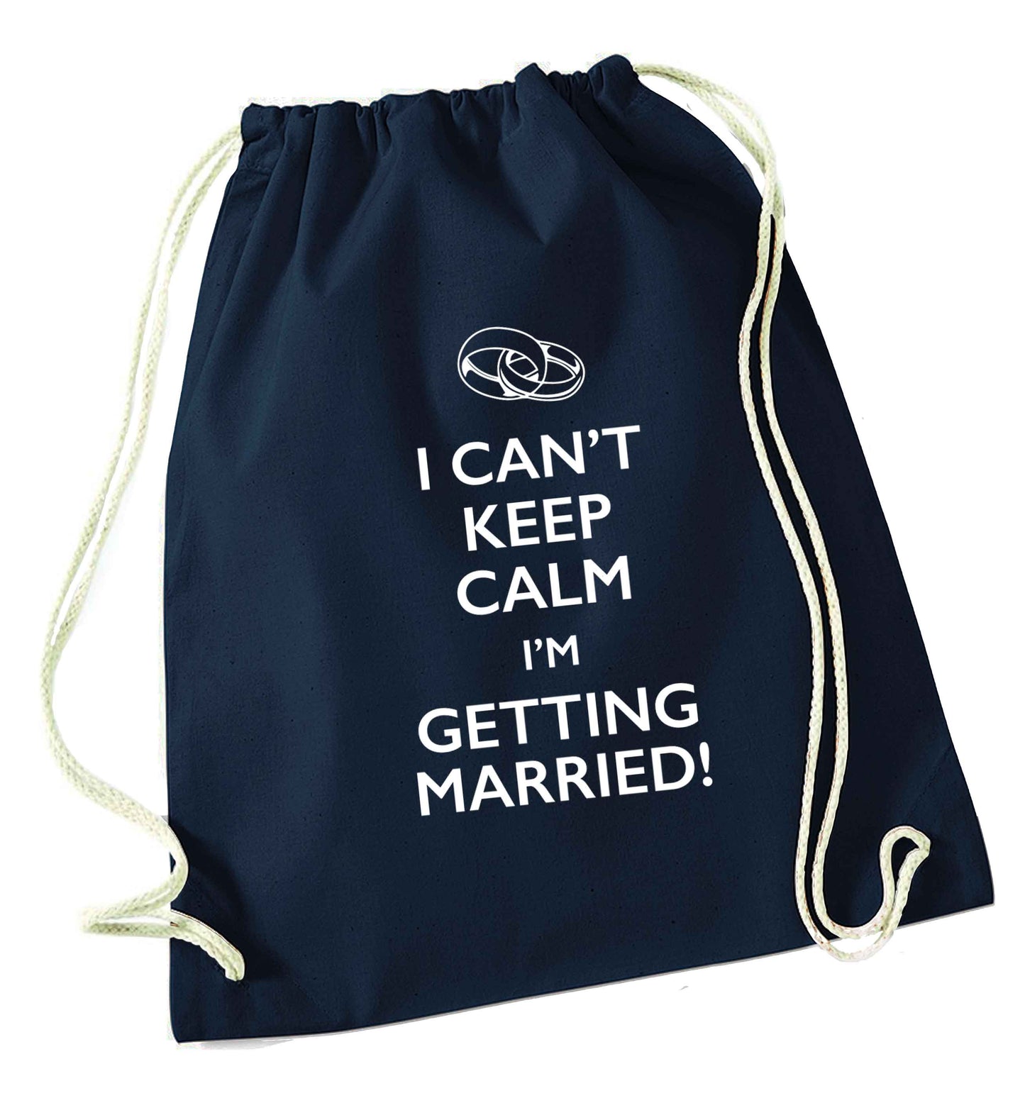 I can't keep calm I'm getting married! navy drawstring bag