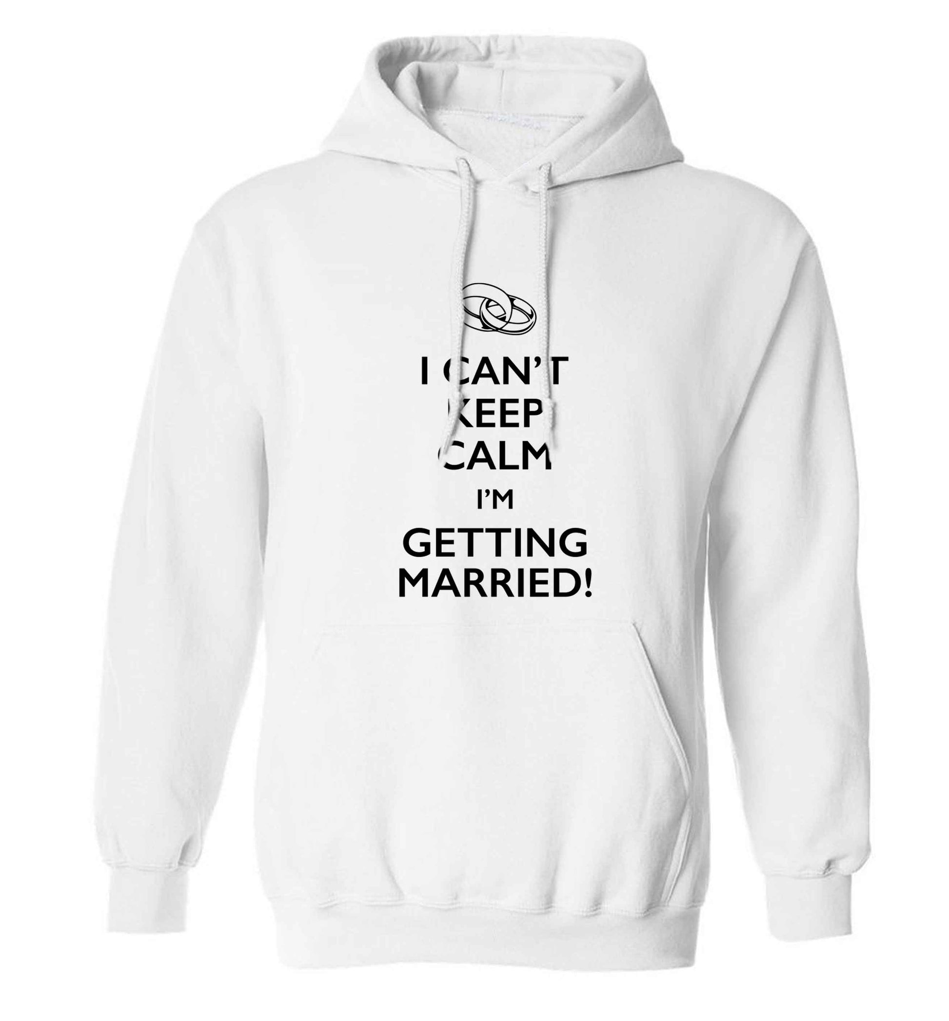 I can't keep calm I'm getting married! adults unisex white hoodie 2XL