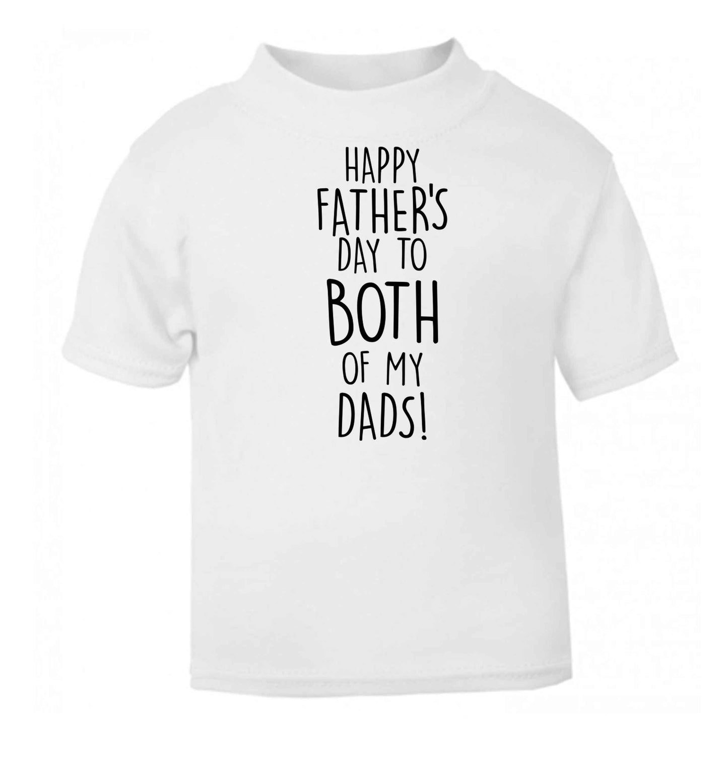 Happy Father's day to both of my dads white baby toddler Tshirt 2 Years